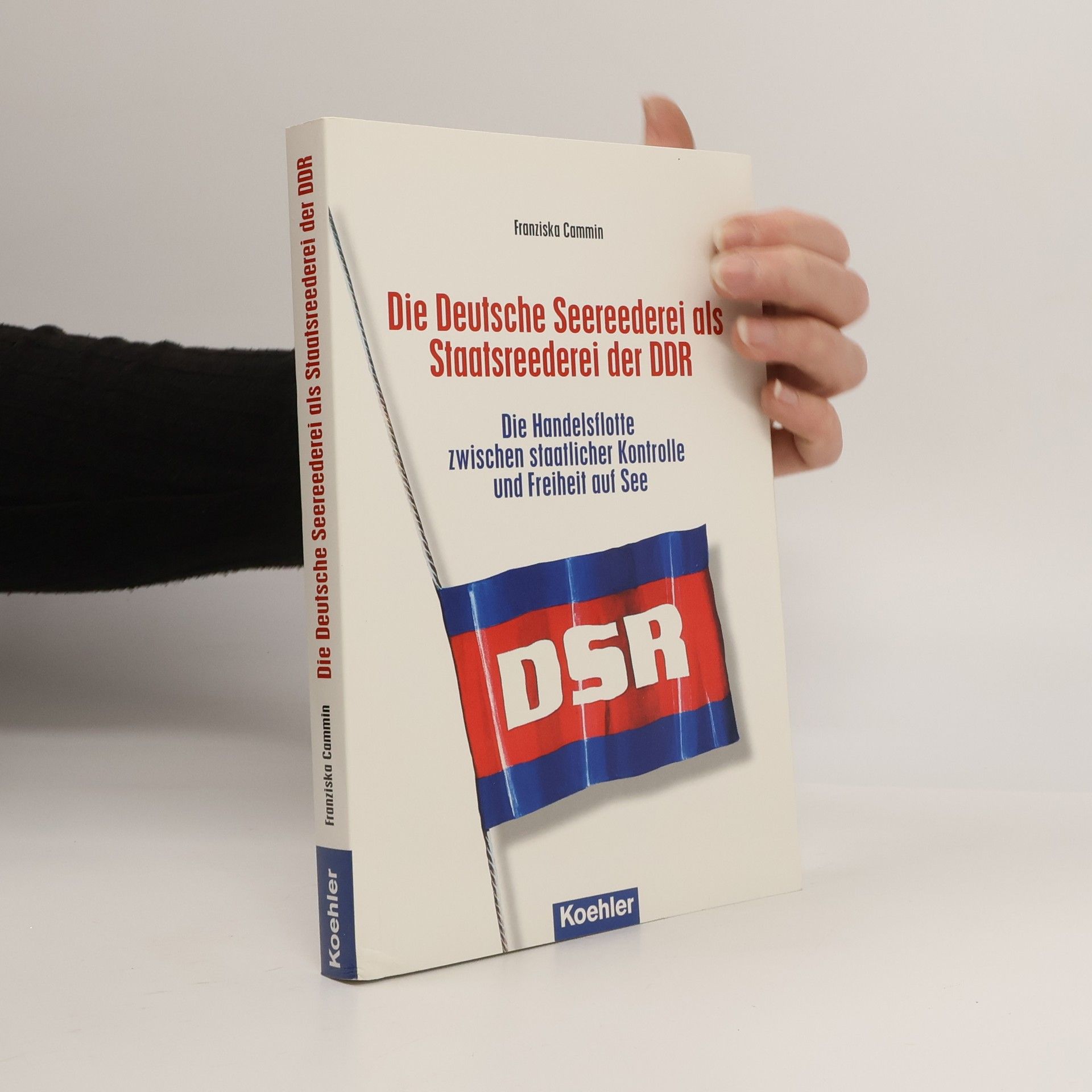 Franziska Cammin Die Deutsche Seereederei als Staatsreederei der DDR