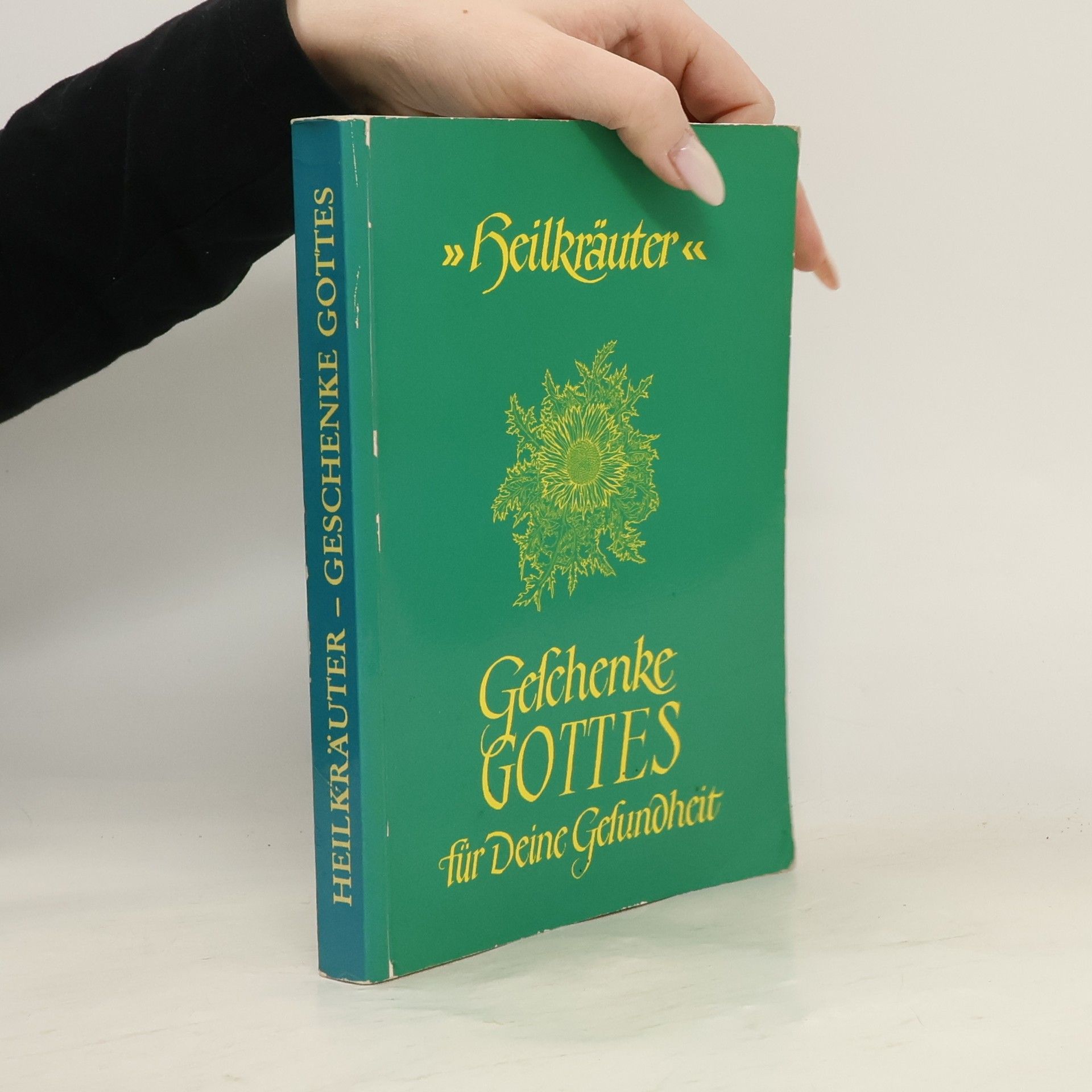 Autorenkollektiv Heilkräuter. Geschenke Gottes für Deine Gesundheit