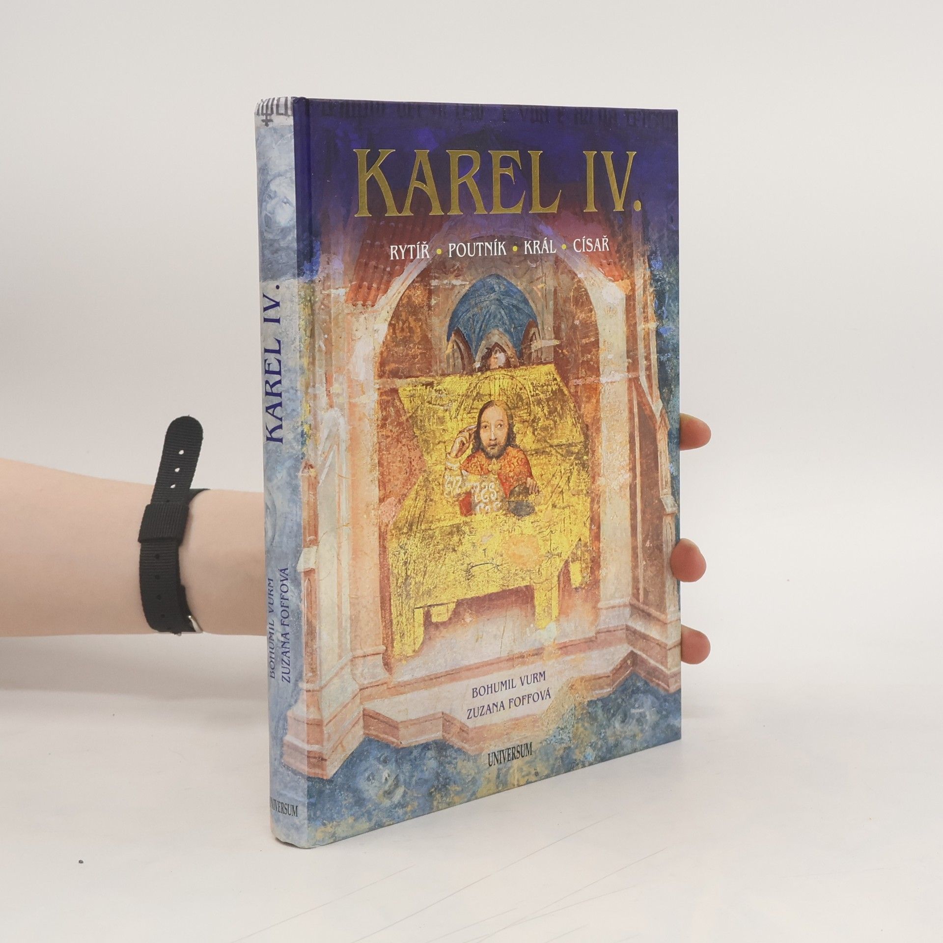 Bohumil Vurm Karel IV. : rytíř, poutník, král, císař