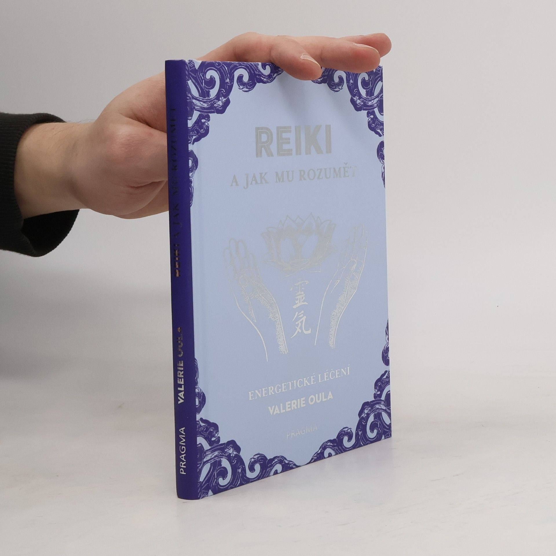 Valerie Oula Reiki a jak mu rozumět : energetické léčení