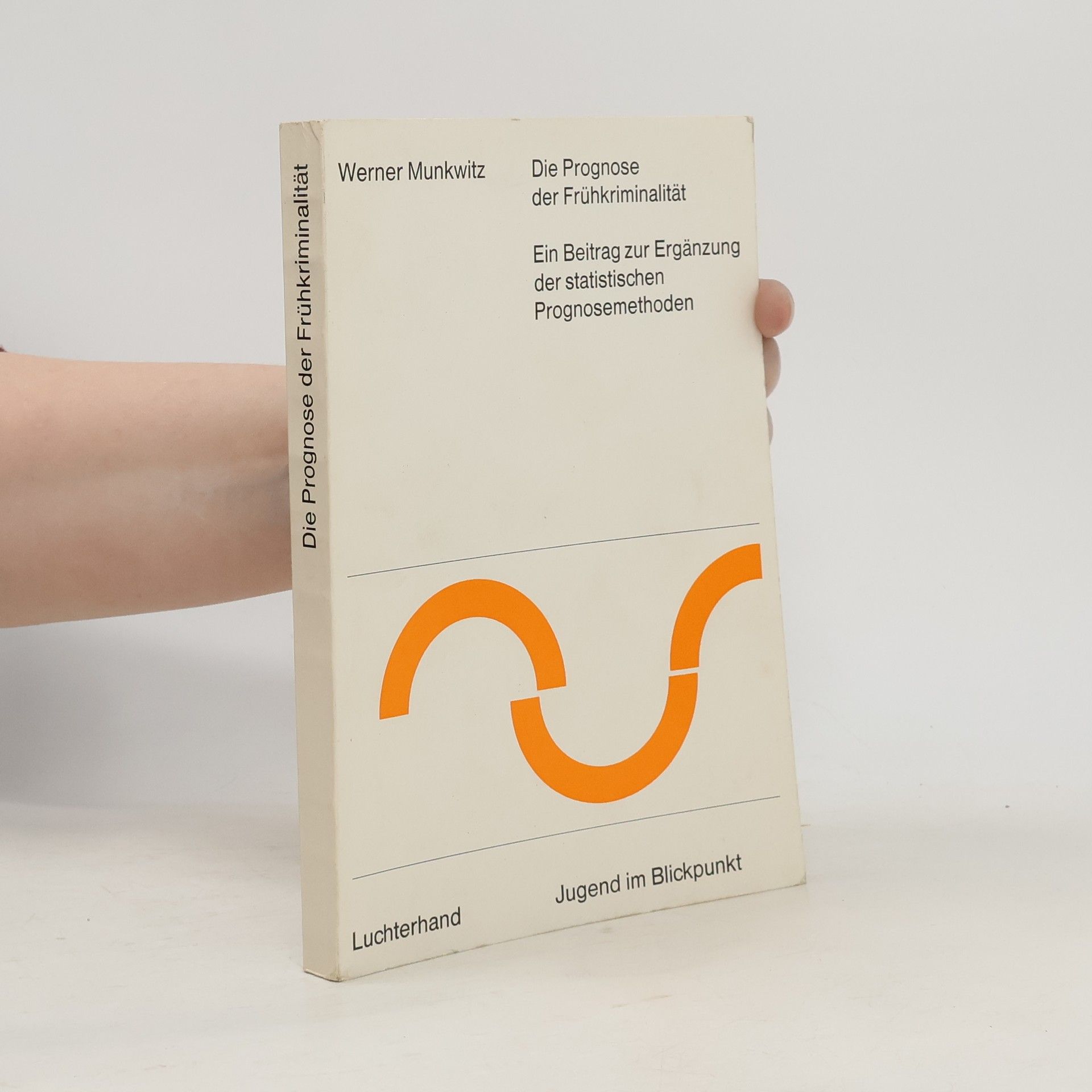 Werner Munkwitz  Die Prognose der Frühkriminalität