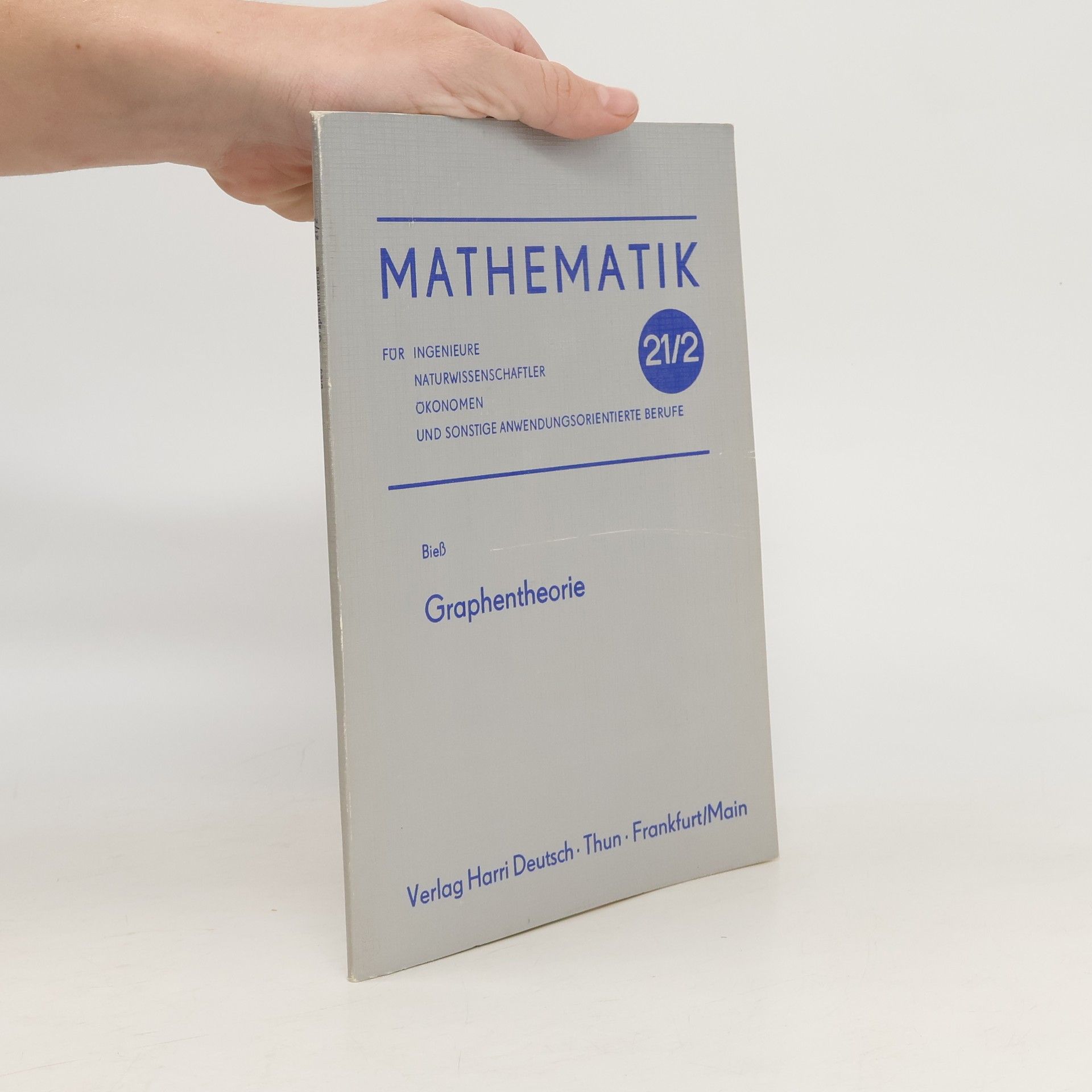 Günther Biess Mathematik für Ingenieure, Naturwissenschaftler, Ökonomen - 21.2: Graphentheorie