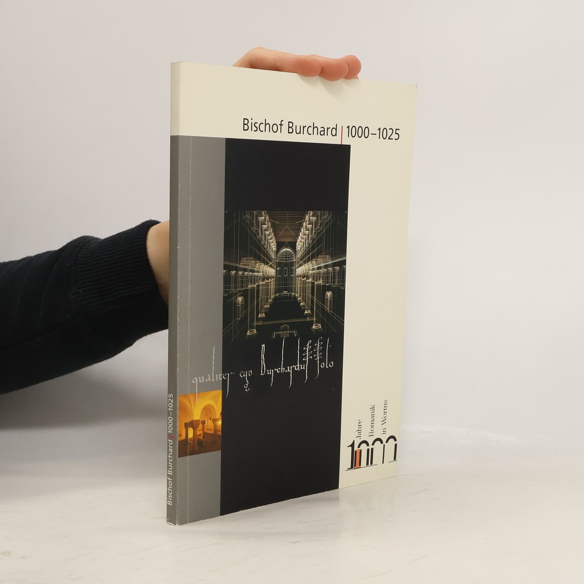 Bischof Burchard (1000-1025) - tausend Jahre Romanik in Worms: Begleitpublikation zur Ausstellung im Museum der Stadt Worms (11. März bis 1. Oktober 2000)