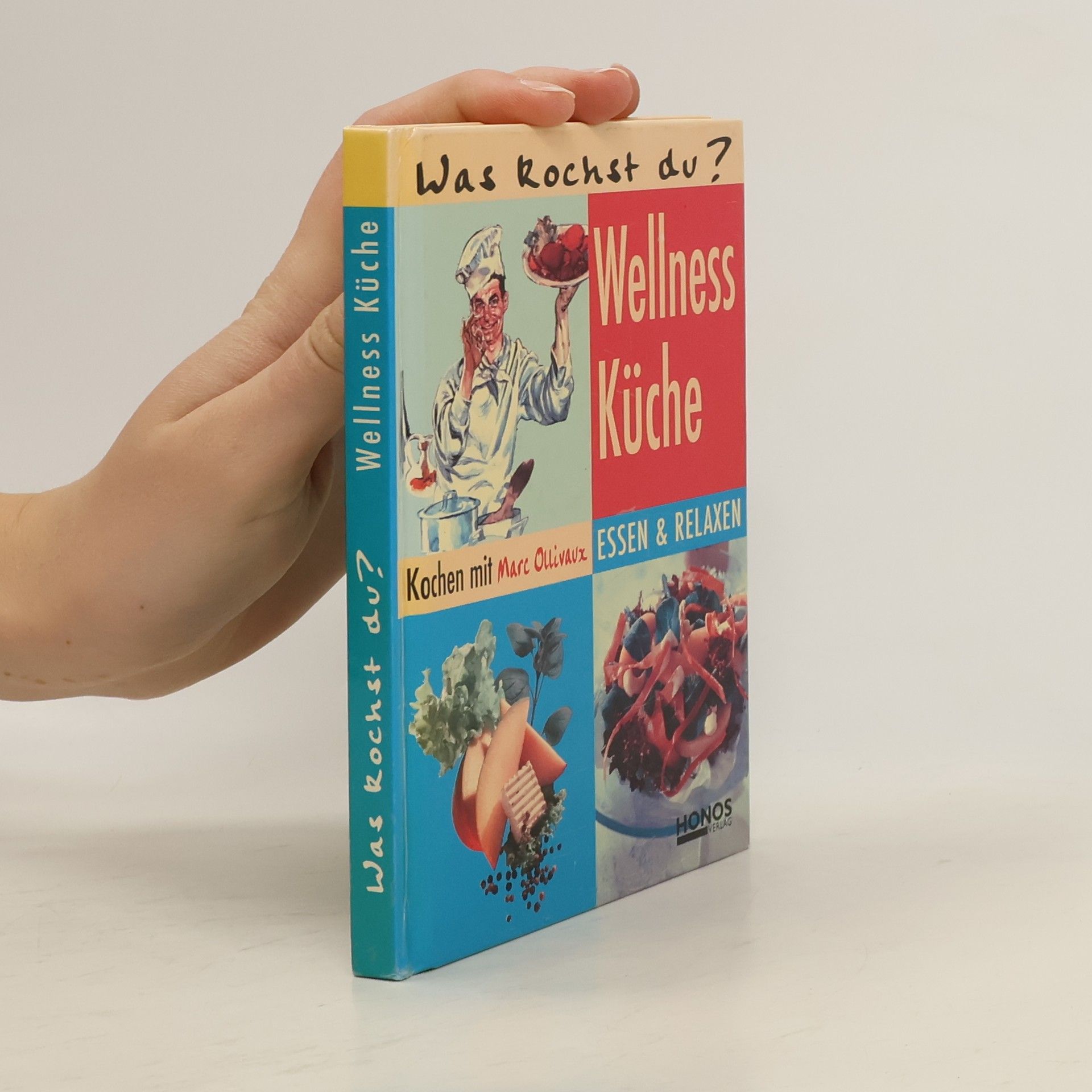 Marc Ollivaux Was kochst Du? Wellness Küche - Essen & Relaxen
