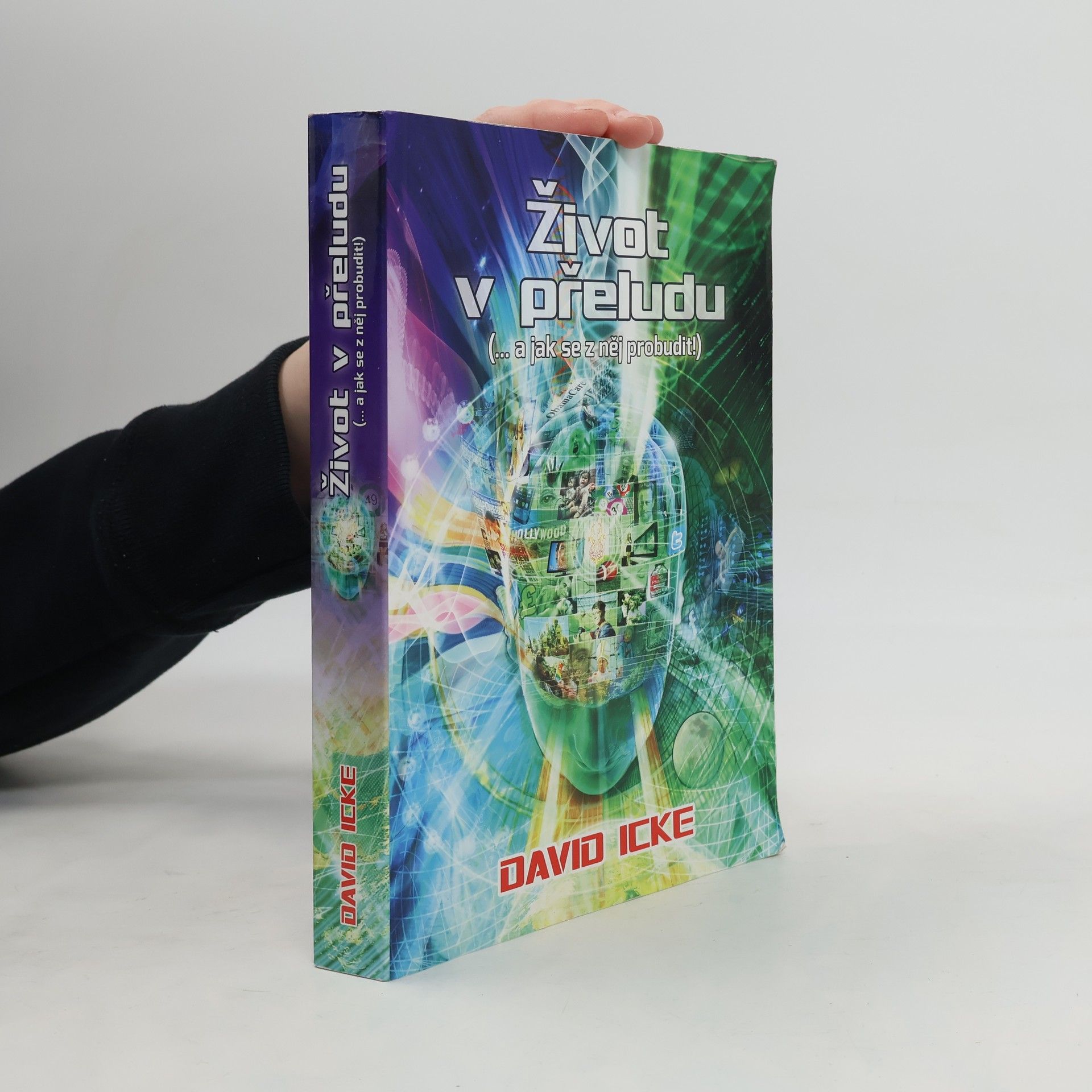 David Icke Život v přeludu (... a jak se z něj probudit!)