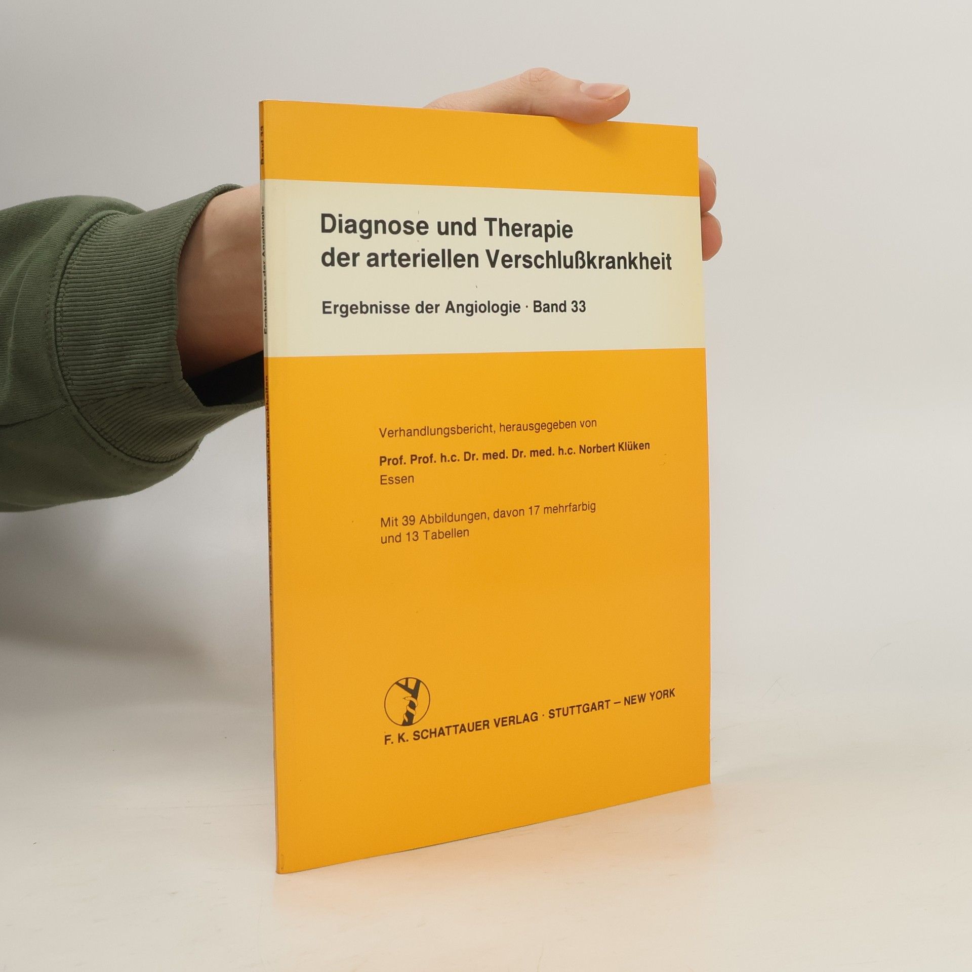 Norbert Klüken Ergebnisse der Angiologie - 33: Diagnose und Therapie der arteriellen Verschlusskrankheiten