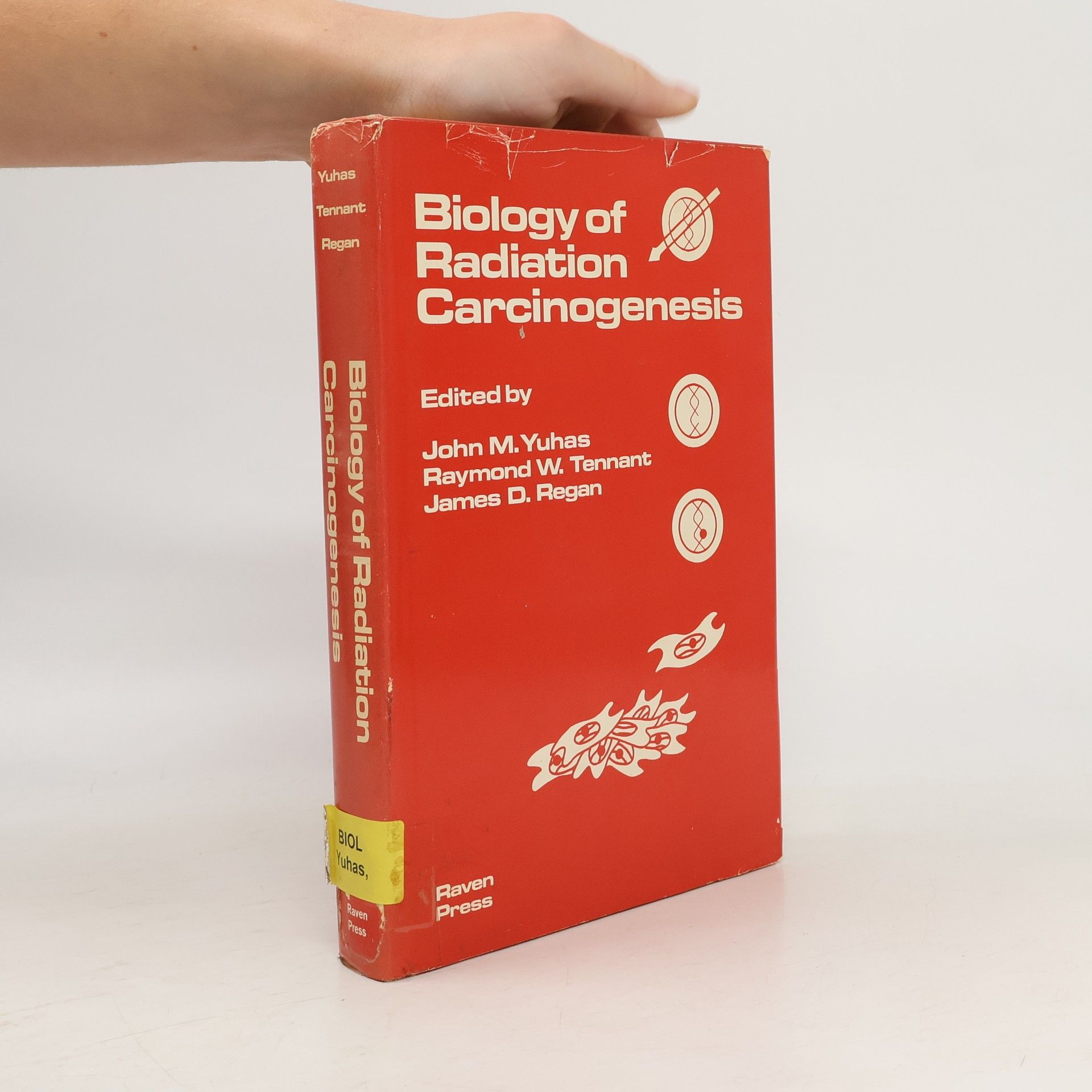 John M. Yuhas Biology of Radiation Carcinogenesis