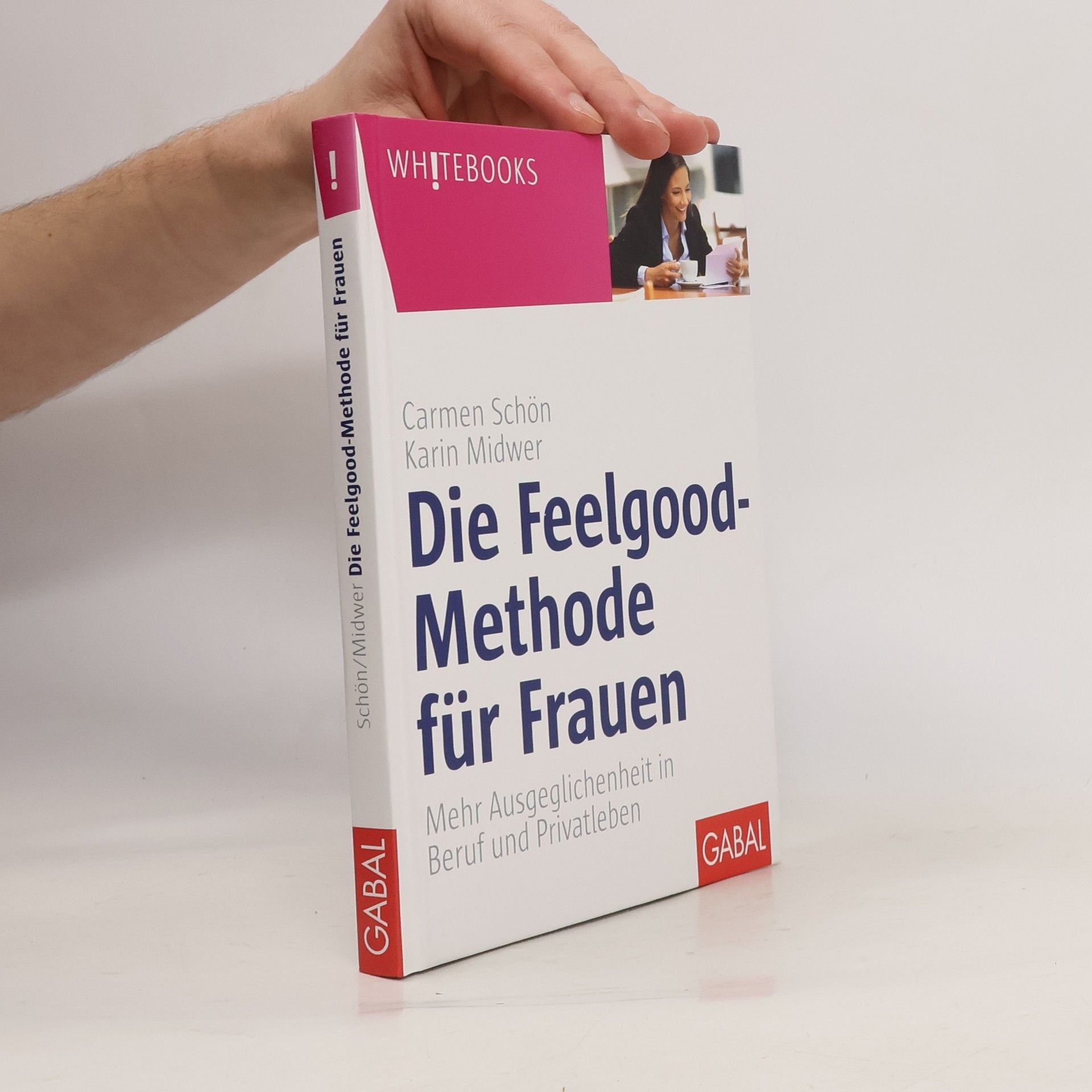 Carmen Schön Whitebooks: Die Feelgood-Methode für Frauen