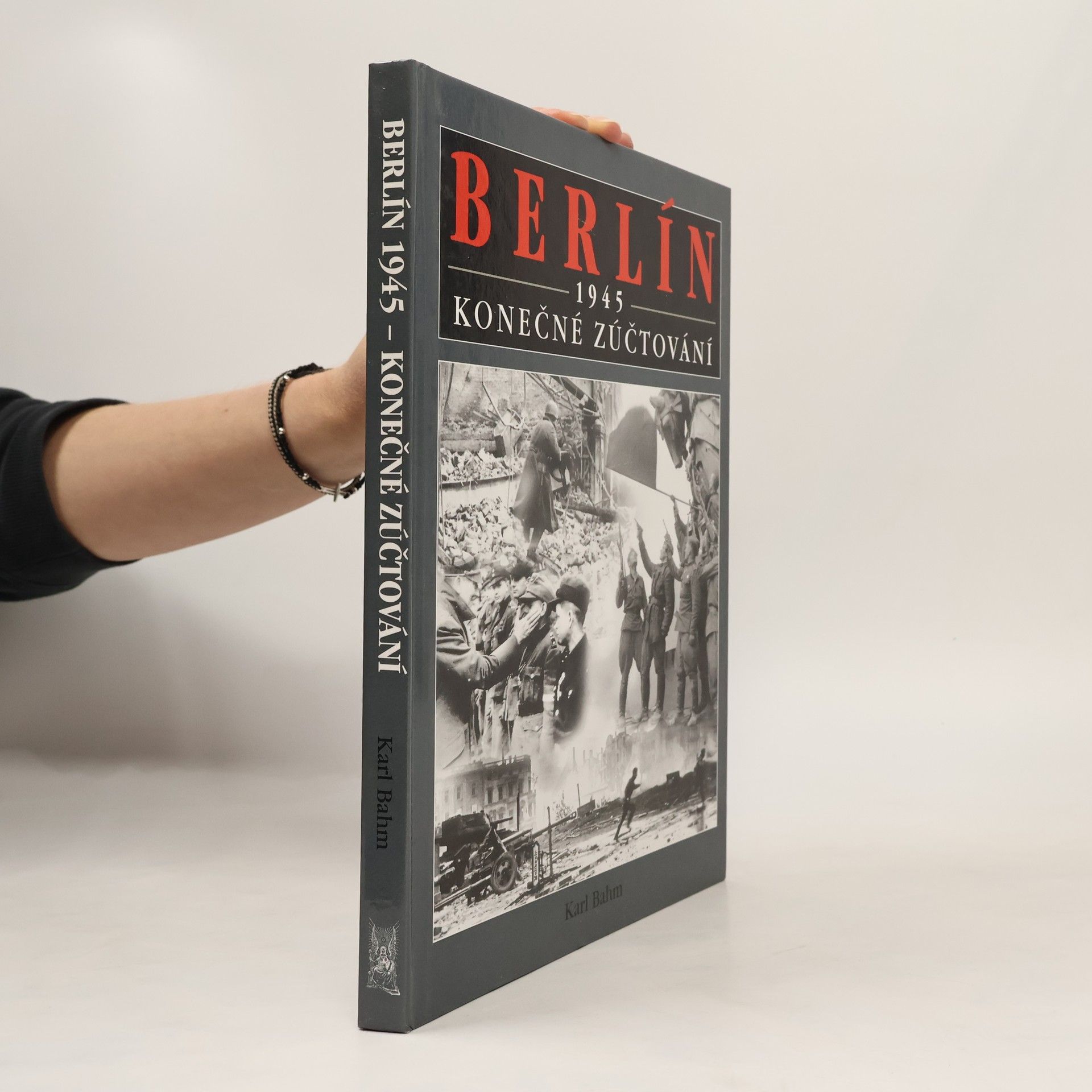 Karl Franklin Bahm Berlín 1945 : konečné zúčtování