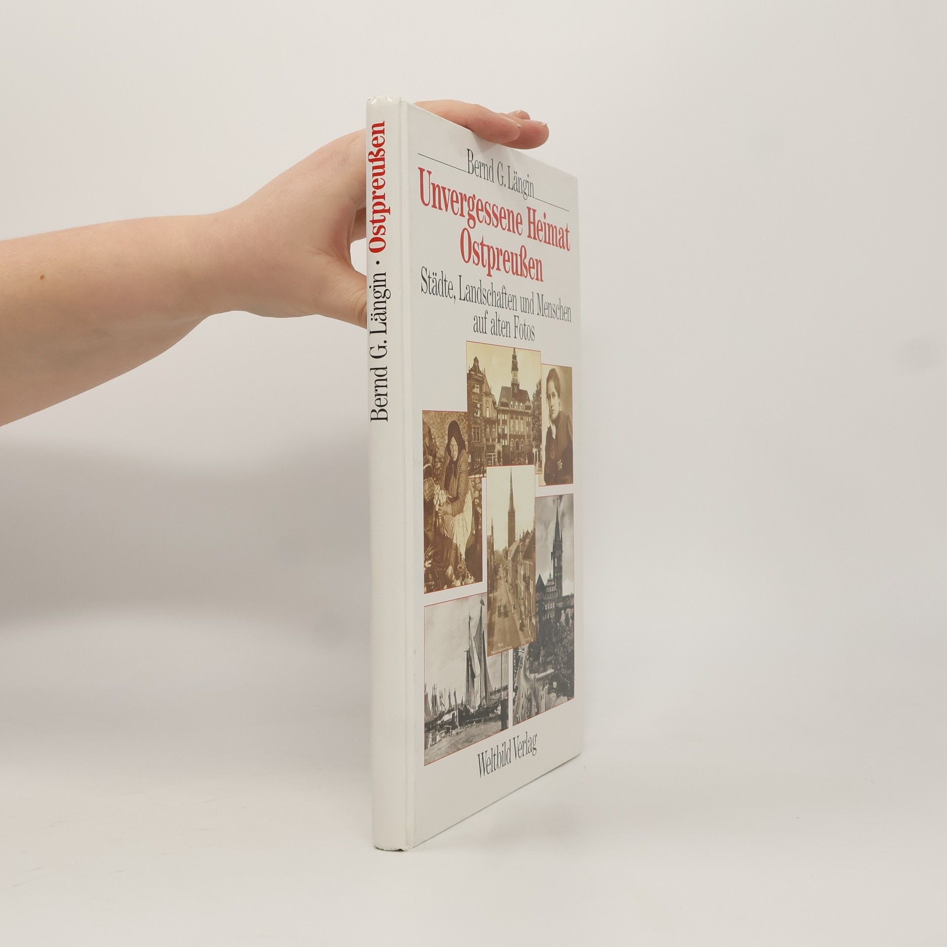Bernd G. Längin Unvergessene Heimat Ostpreussen