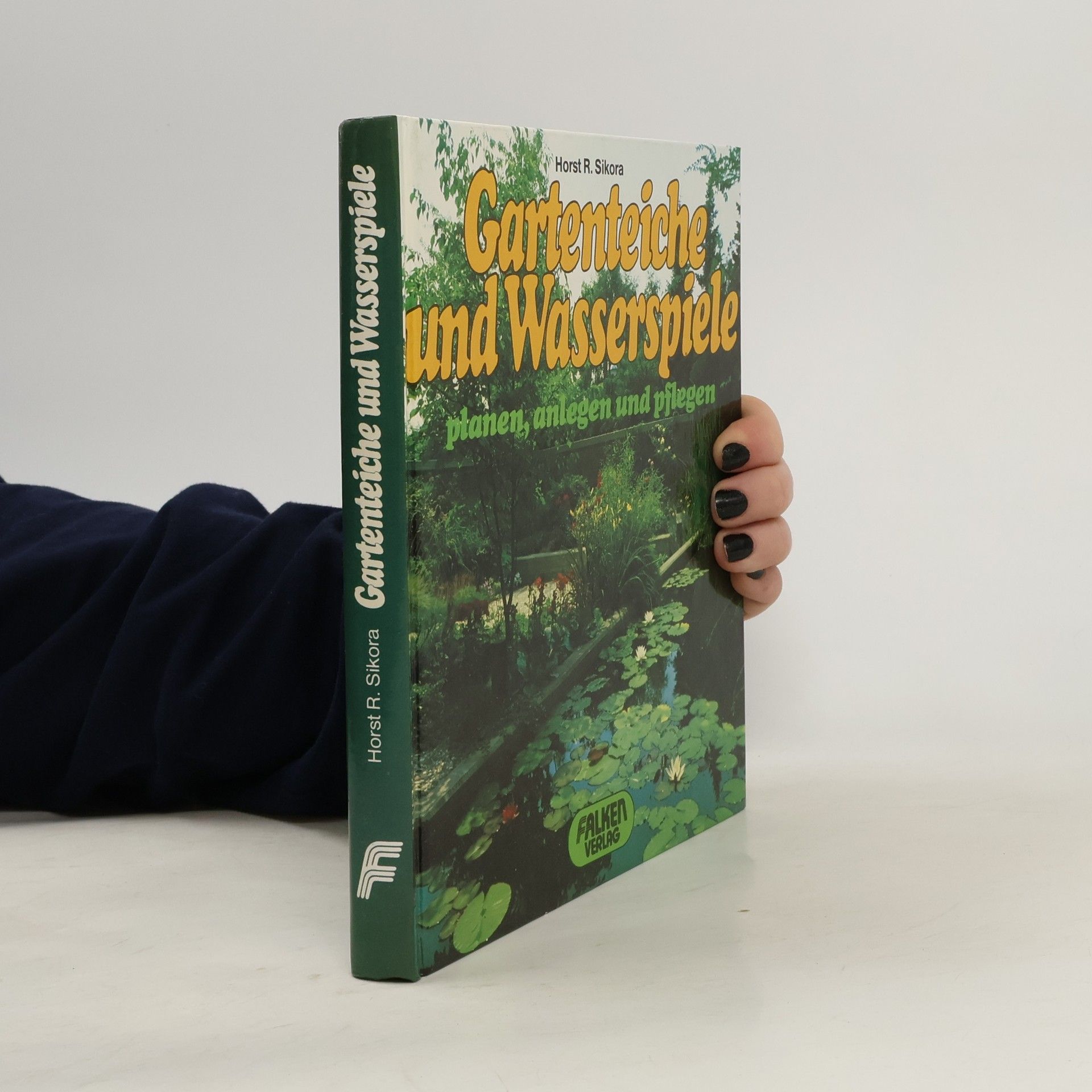 Horst R. Sikora Gartenteiche und Wasserspiele planen, anlegen und pflegen