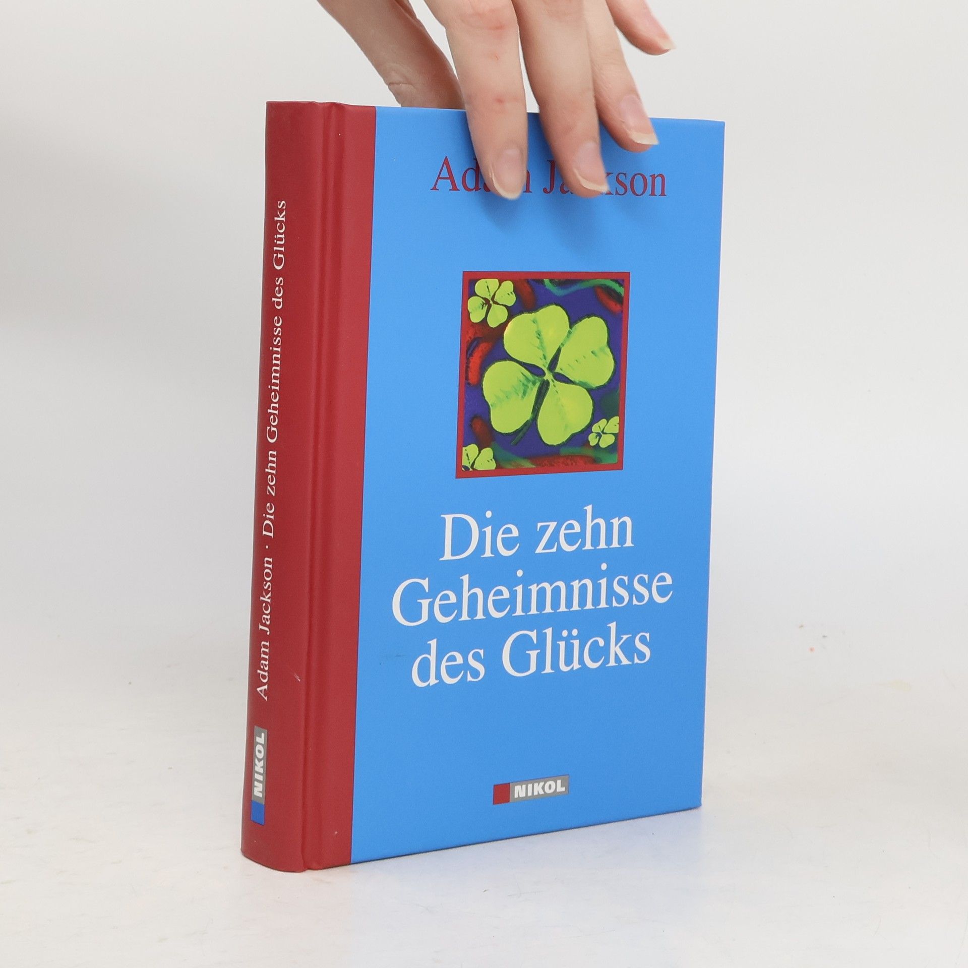 Adam J. Jackson Die zehn Geheimnisse des Glücks