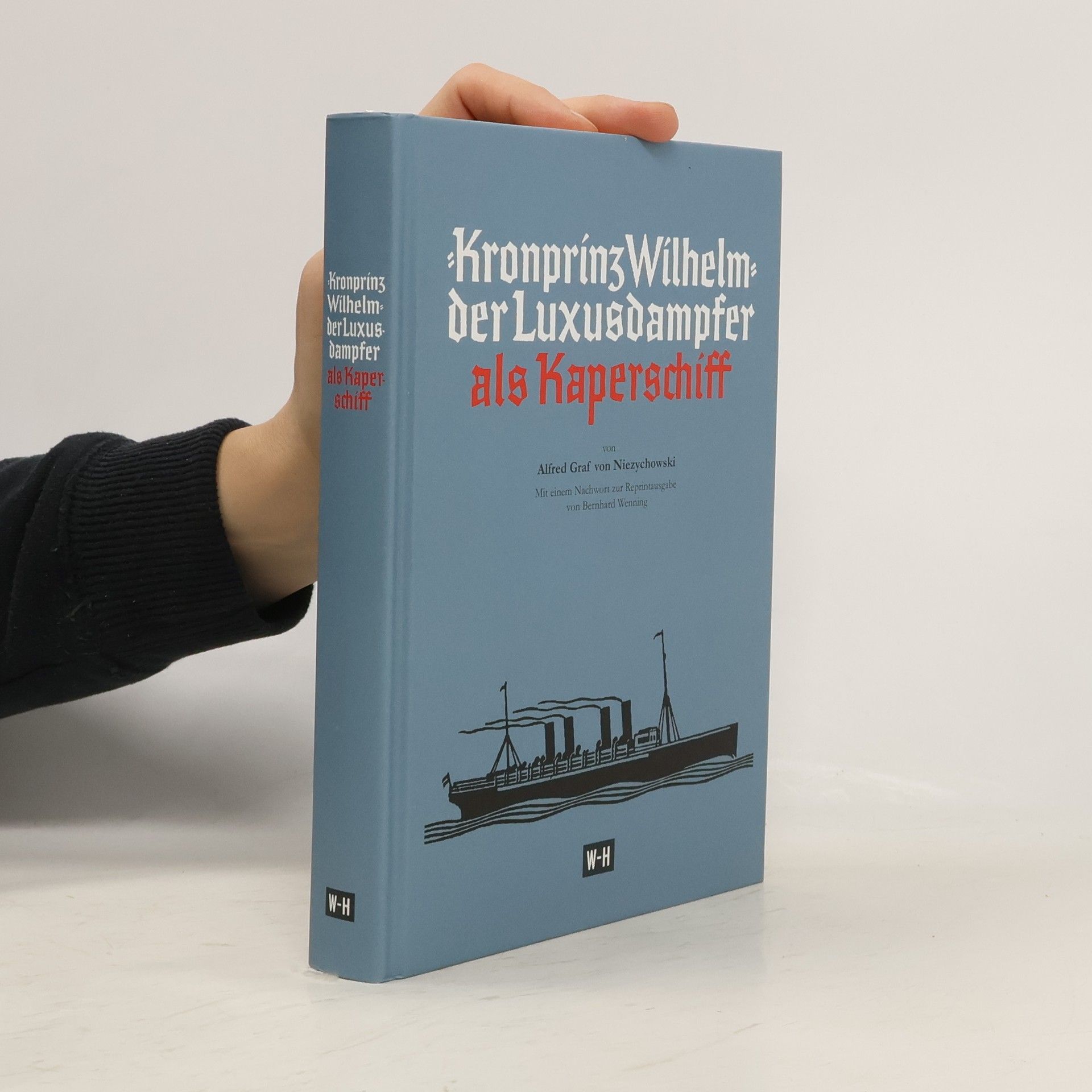 Alfred Graf von Niezychowski "Kronprinz Wilhelm" - der Luxusdampfer als Kaperschiff