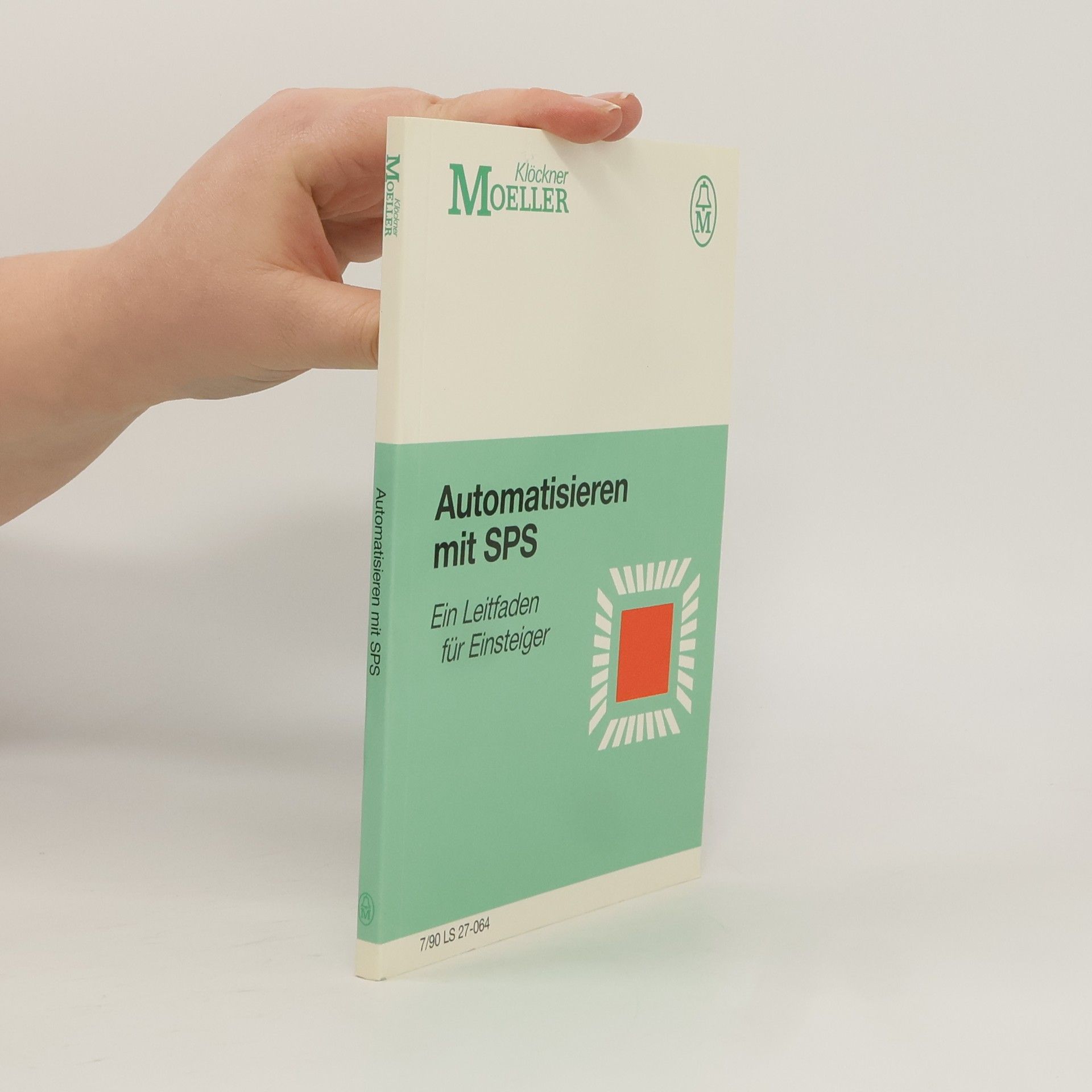 Autorenkollektiv Automatisieren mit SPS. Ein Leitfaden für Einsteiger