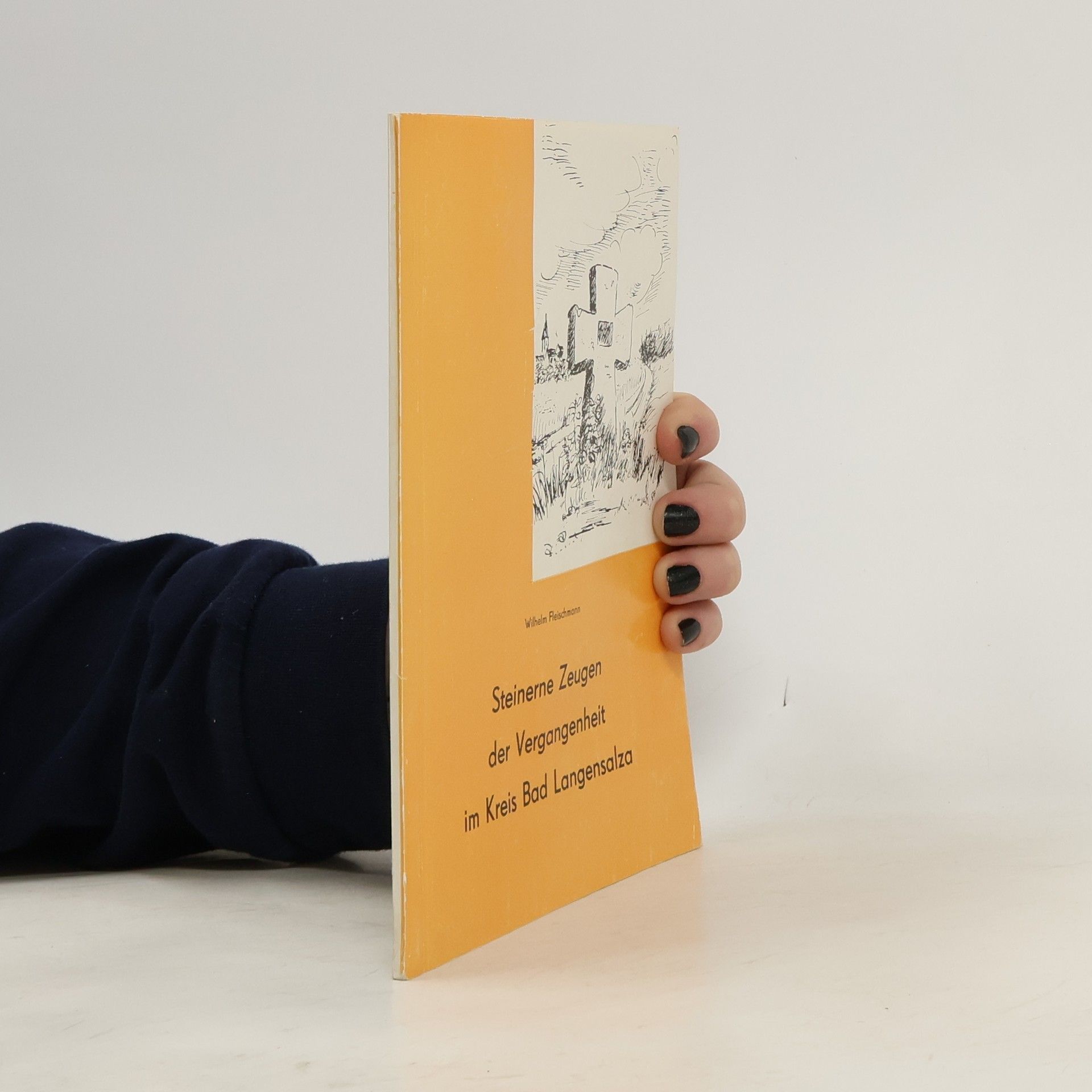 Wilhelm Fleischmann Steinerne Zeugen der Vergangenheit im Kreis Bad Langensalza