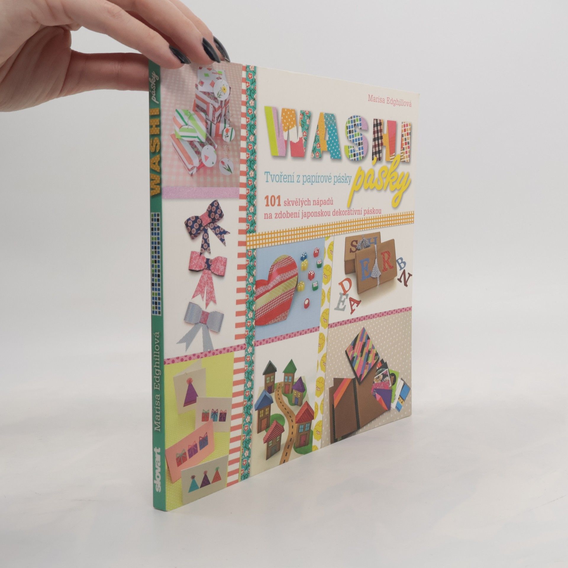 Washi pásky: Tvoření z papírové pásky : 101 skvělých nápadů na zdobení japonskou dekorativní páskou