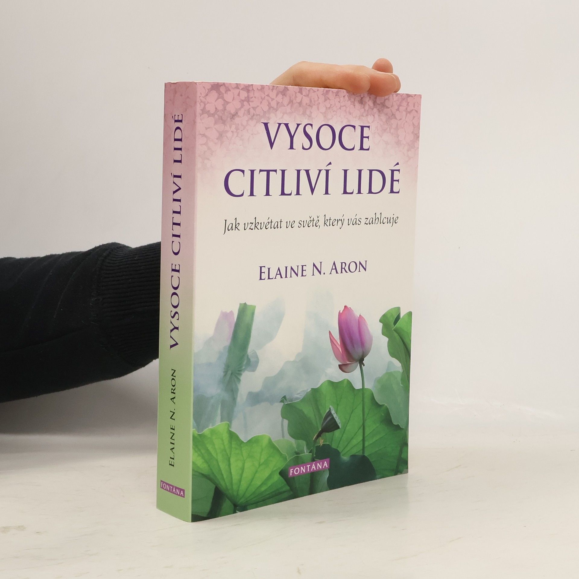 Elaine Aron Vysoce citliví lidé: Jak vzkvétat ve světě, který vás zahlcuje