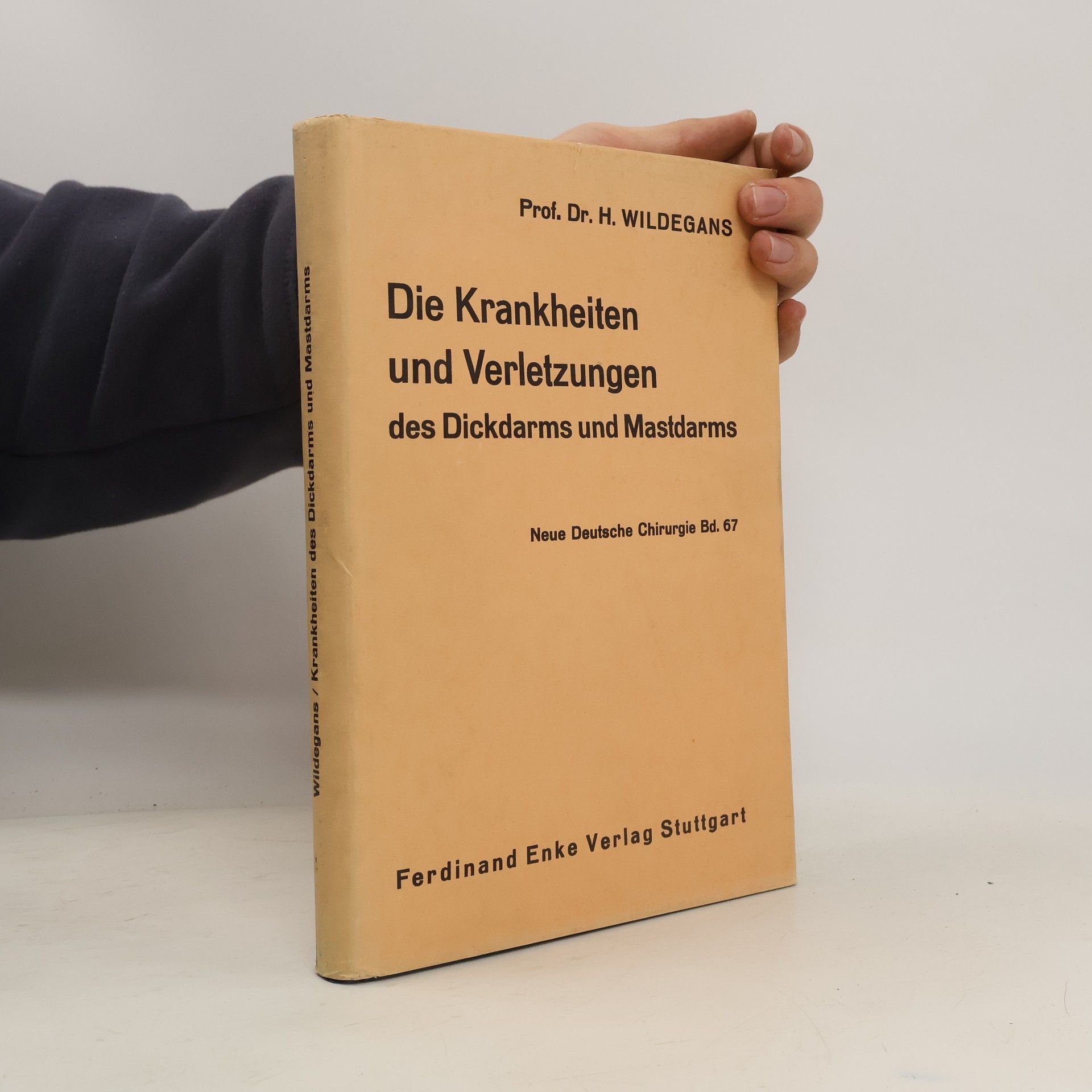 Hans Wildegans Die Krankheiten und Verletzungen des Dickdarms und Mastdarms