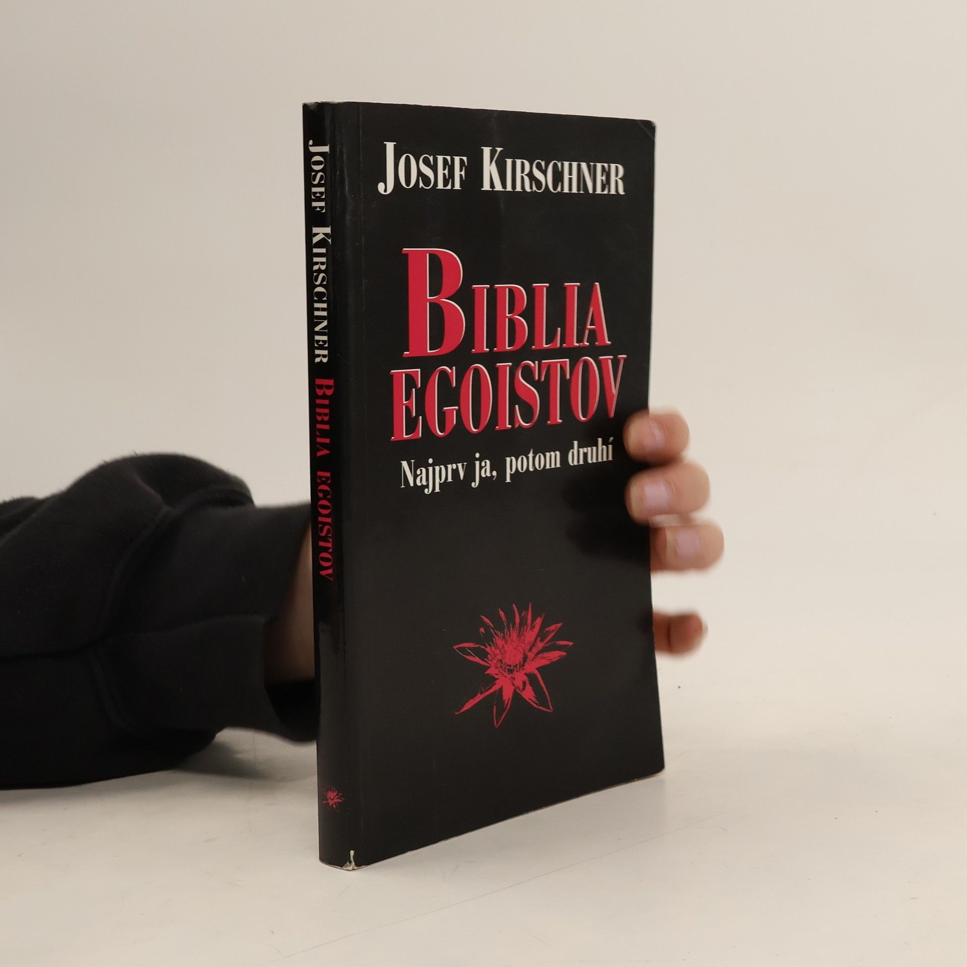 Josef Kirschner Biblia egoistov - Najprv ja, potom tí druhí