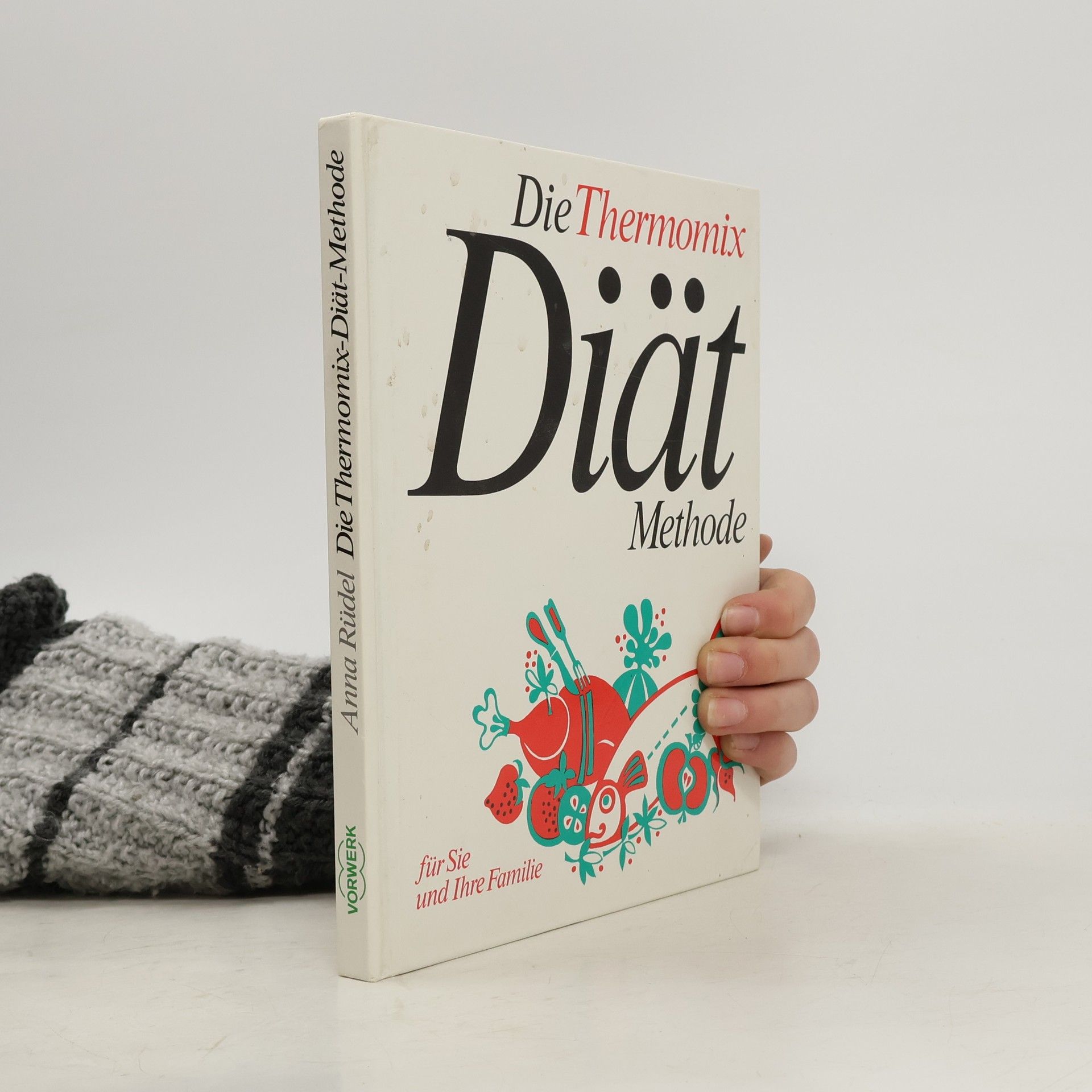 Anna Rüdel Die Thermomix-Diät-Methode für Sie und Ihre Familie