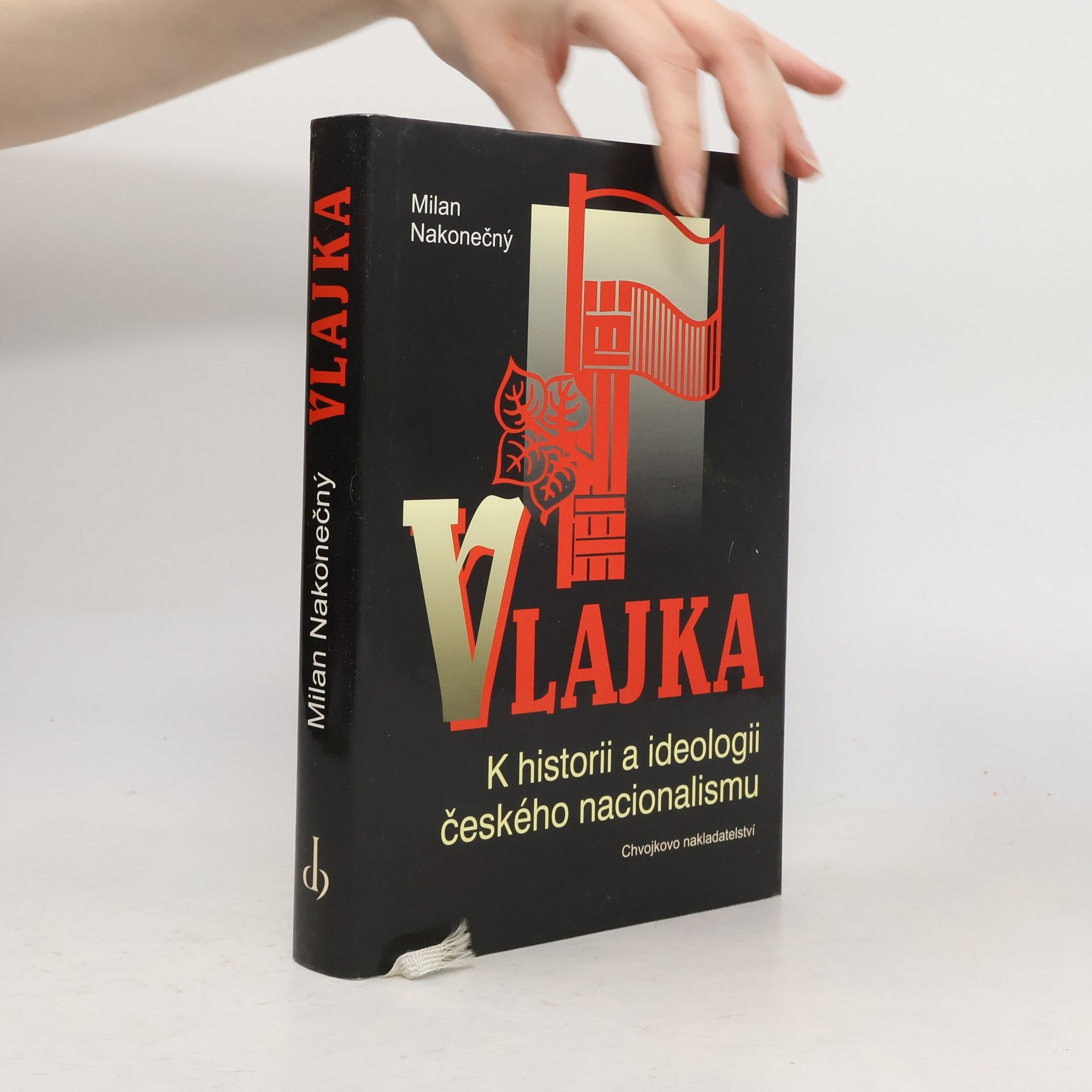 Milan Nakonečný Vlajka : k historii a ideologii českého nacionalismu