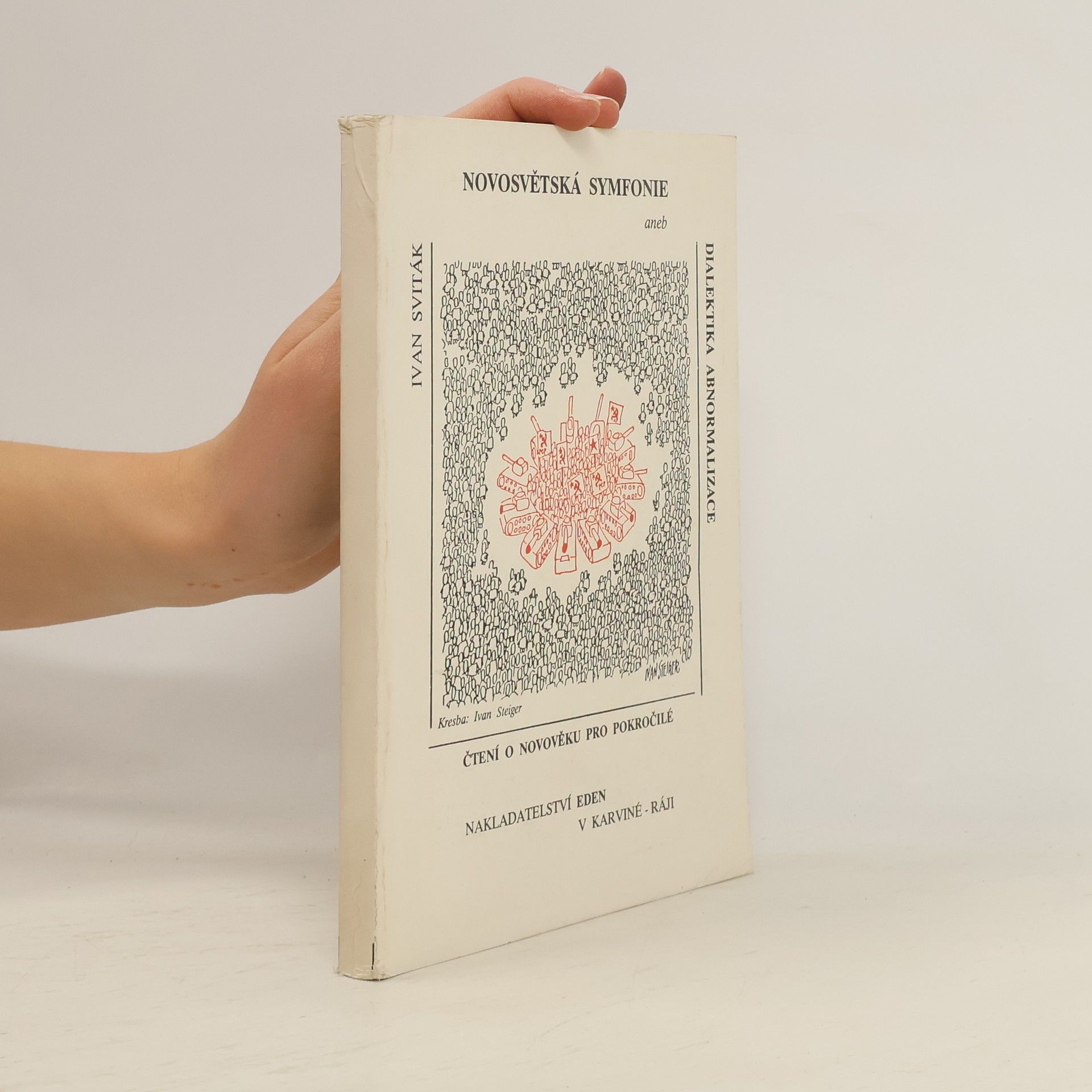 Ivan Sviták Novosvětská symfonie, aneb, Dialektika abnormalizace