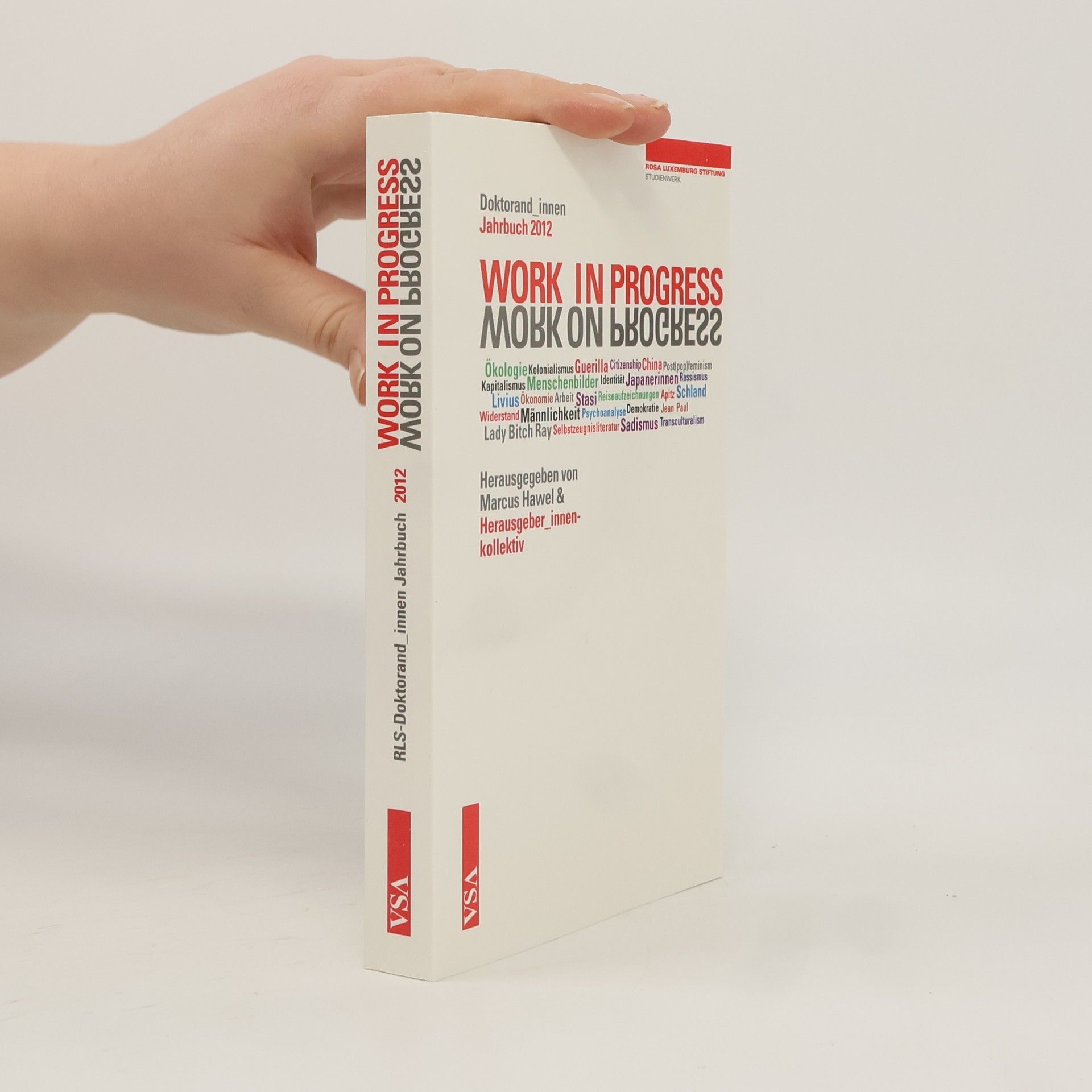 Markus Hawel Doktorand_innen-Jahrbuch der Rosa-Luxemburg-Stiftung - 2012: Work in Progress. Work on Progress.