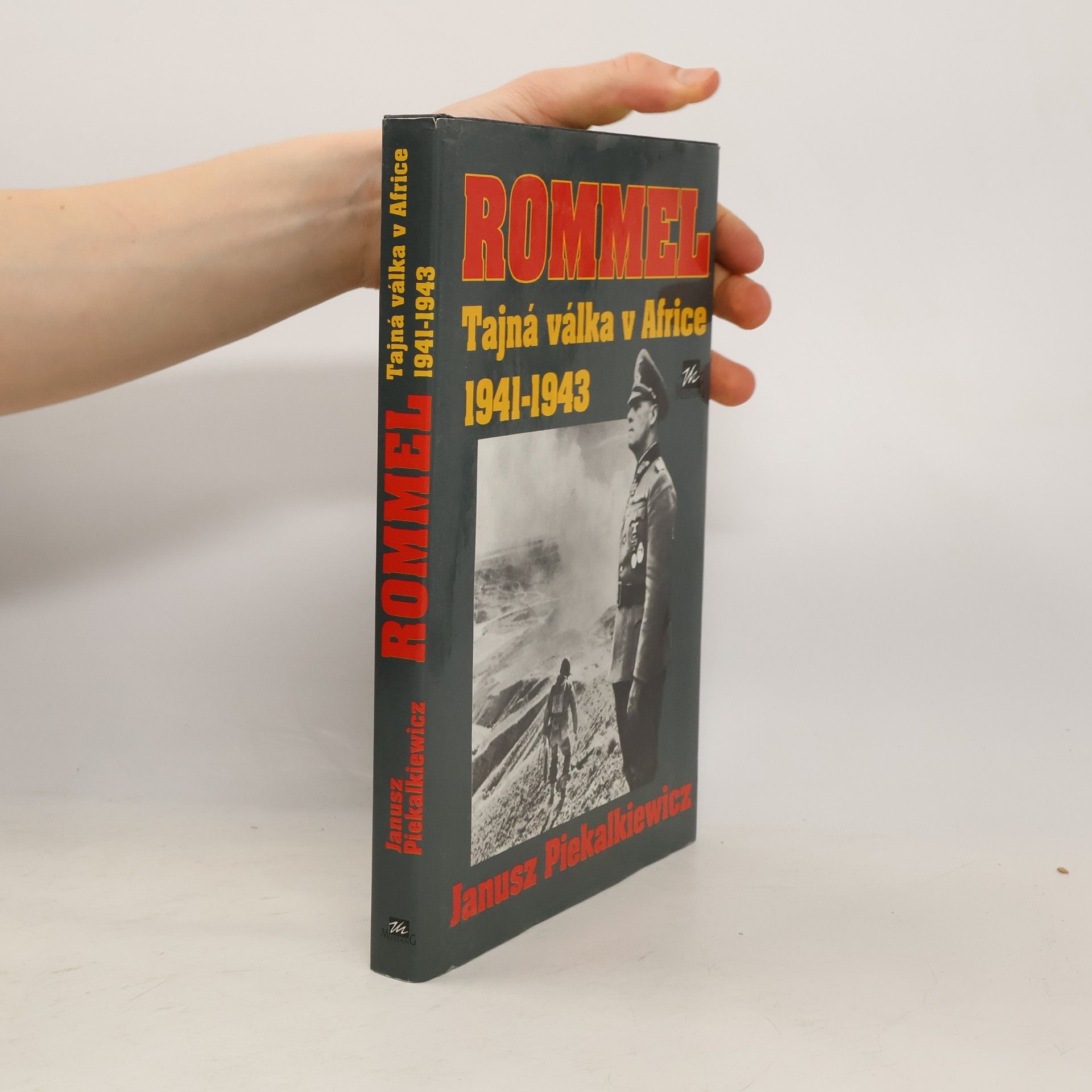 Janusz Piekalkiewicz Rommel : Tajná válka v Africe 1941 - 1943