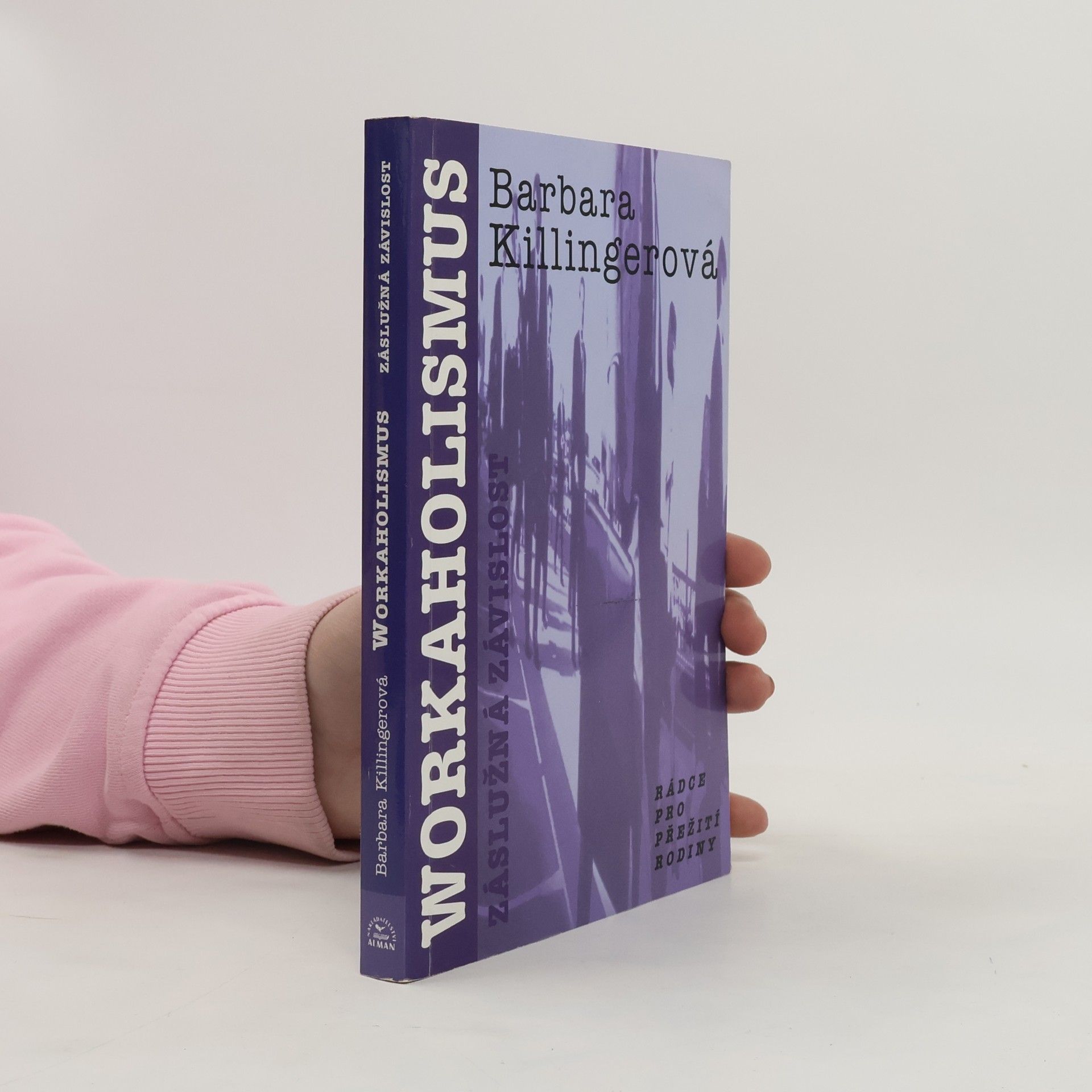Barbara Killinger Workaholismus. Záslužná závislost