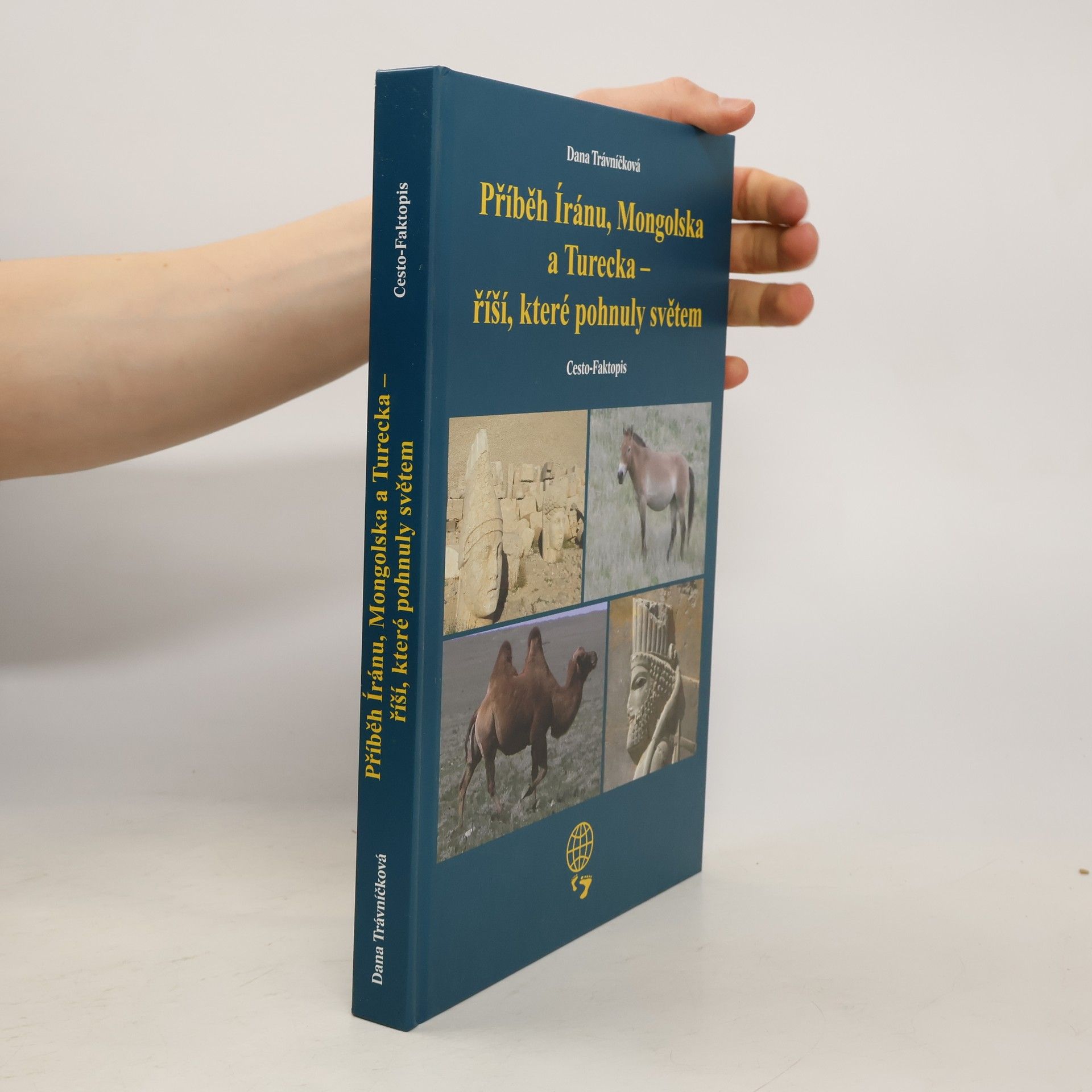 Dana Travnickova Příběh Íránu, Mongolska a Turecka - říší, které pohnuly světem: Cesto-faktopis