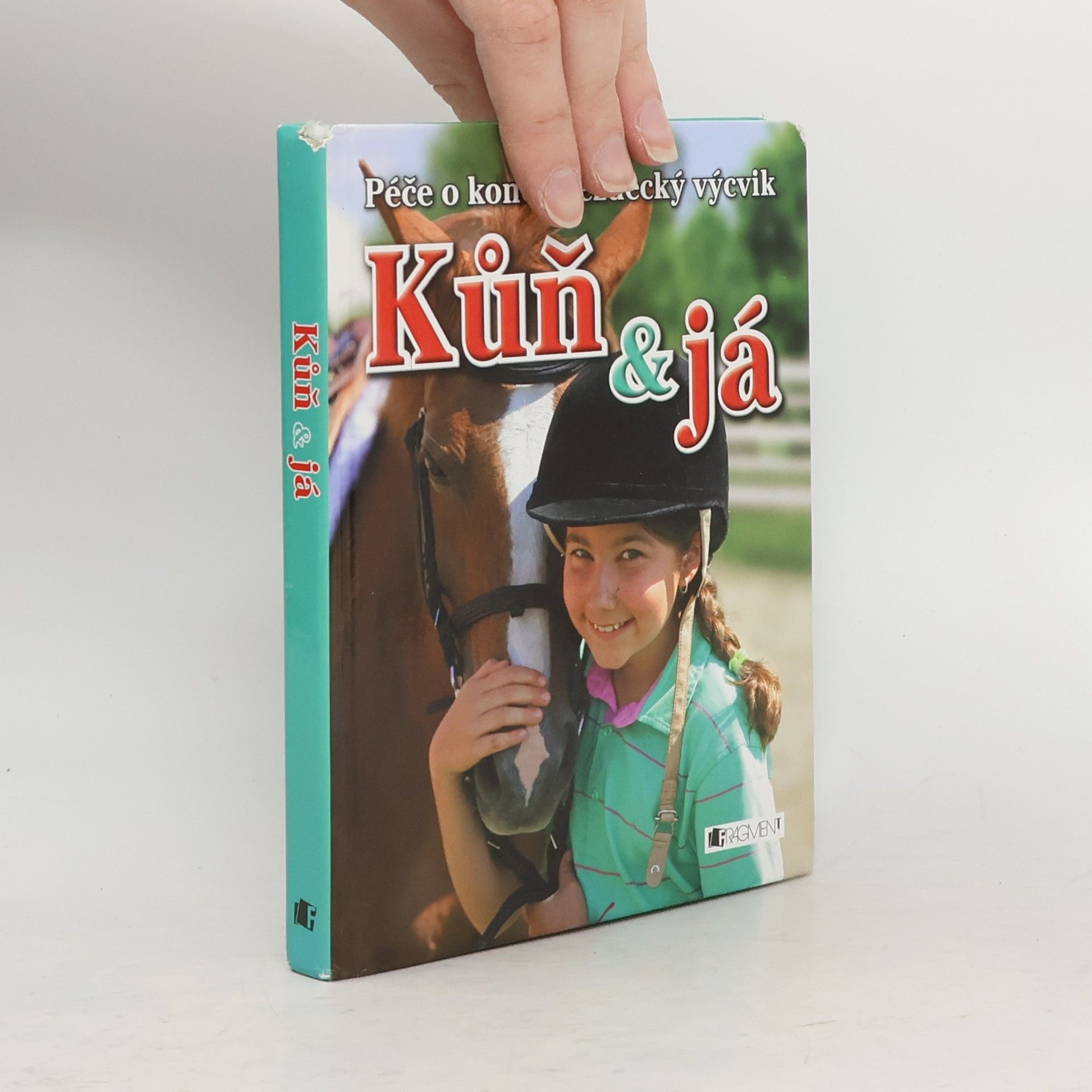 Rosie Dickins Kůň & já. Péče o koně a jezdecký výcvik