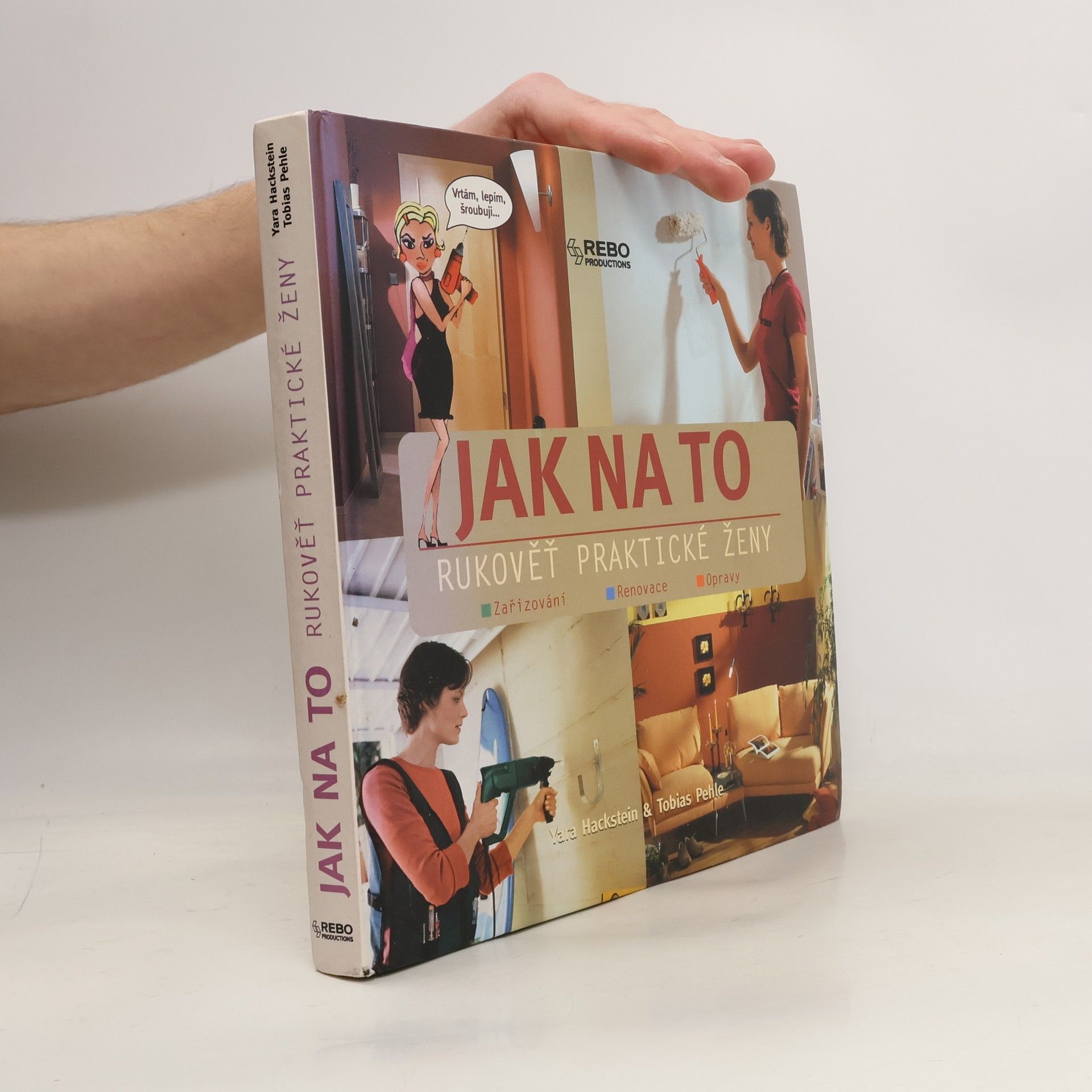 Pehle Tobias Jak na to. Rukověť praktické ženy. Zařizování, renovace, opravy