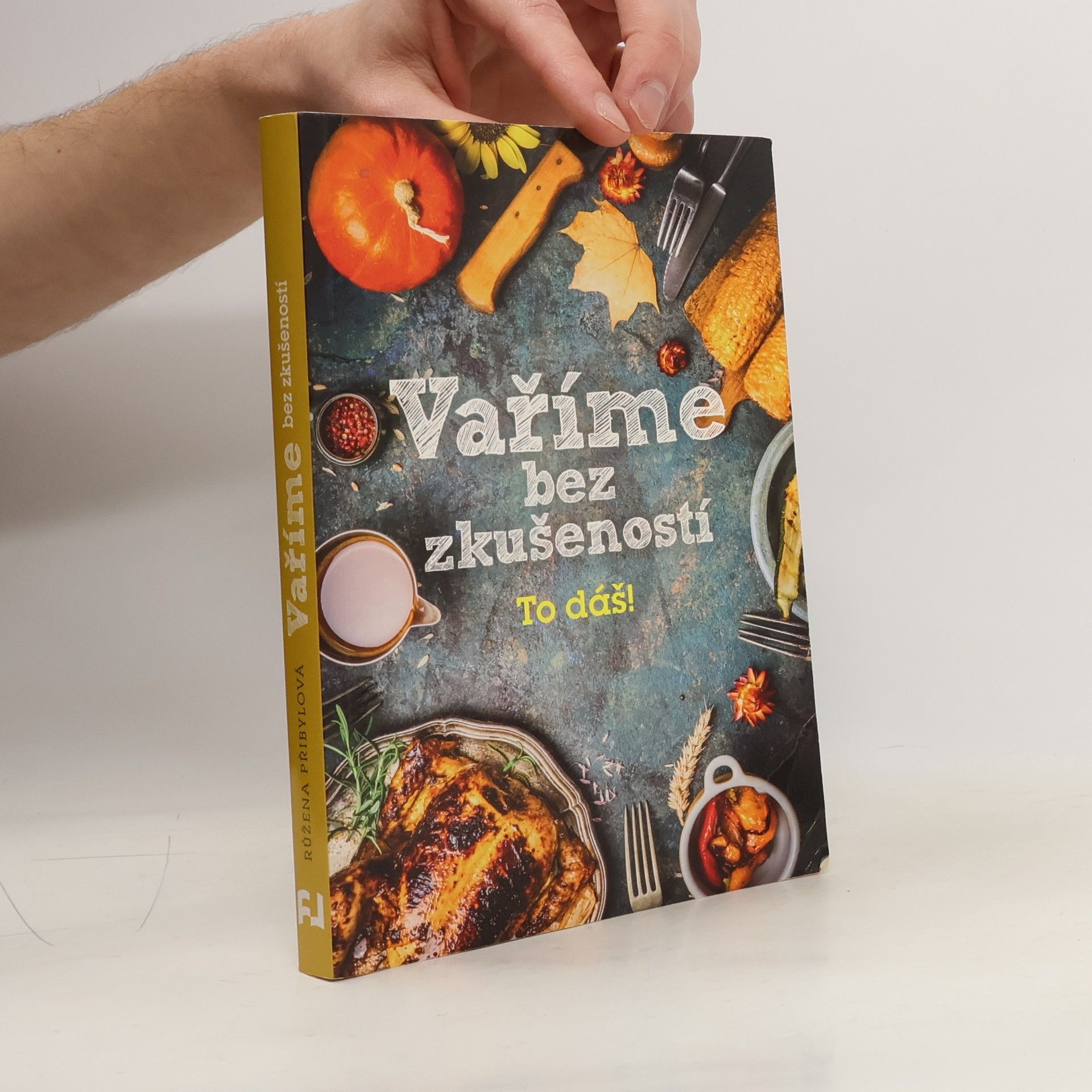 Růžena Přibylová Vaříme bez zkušeností : to dáš!