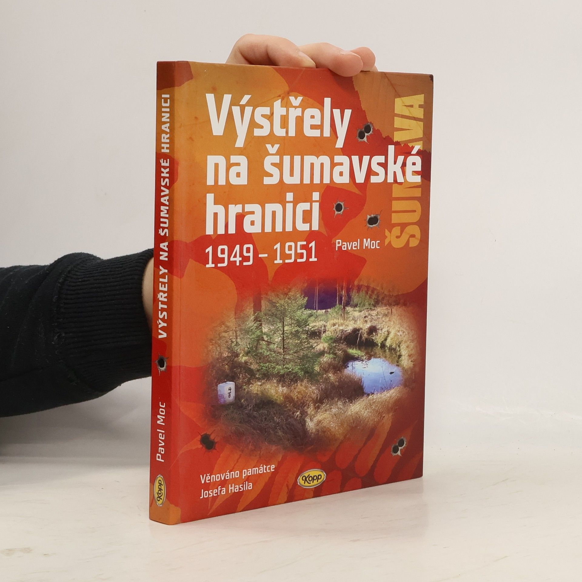 Pavel Moc Výstřely na šumavské hranici: 1949-1951