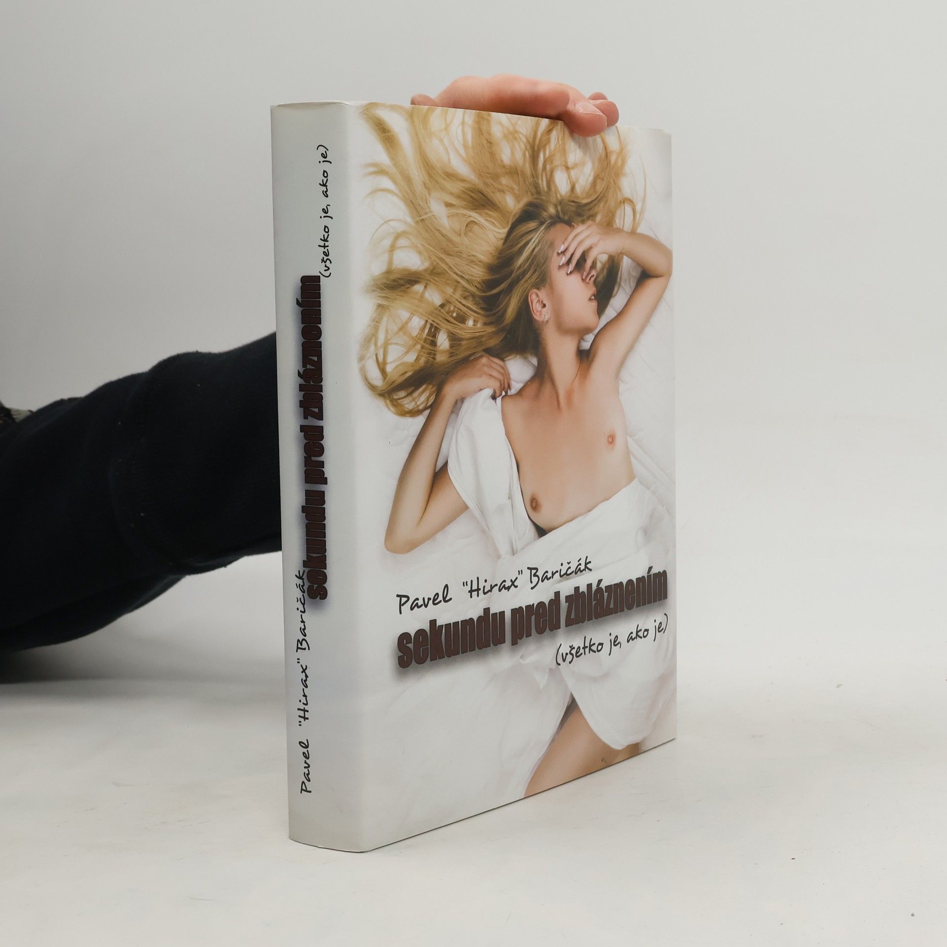 Pavel Hirax Baričák Sekundu pred zbláznením (Všetko je, ako je)