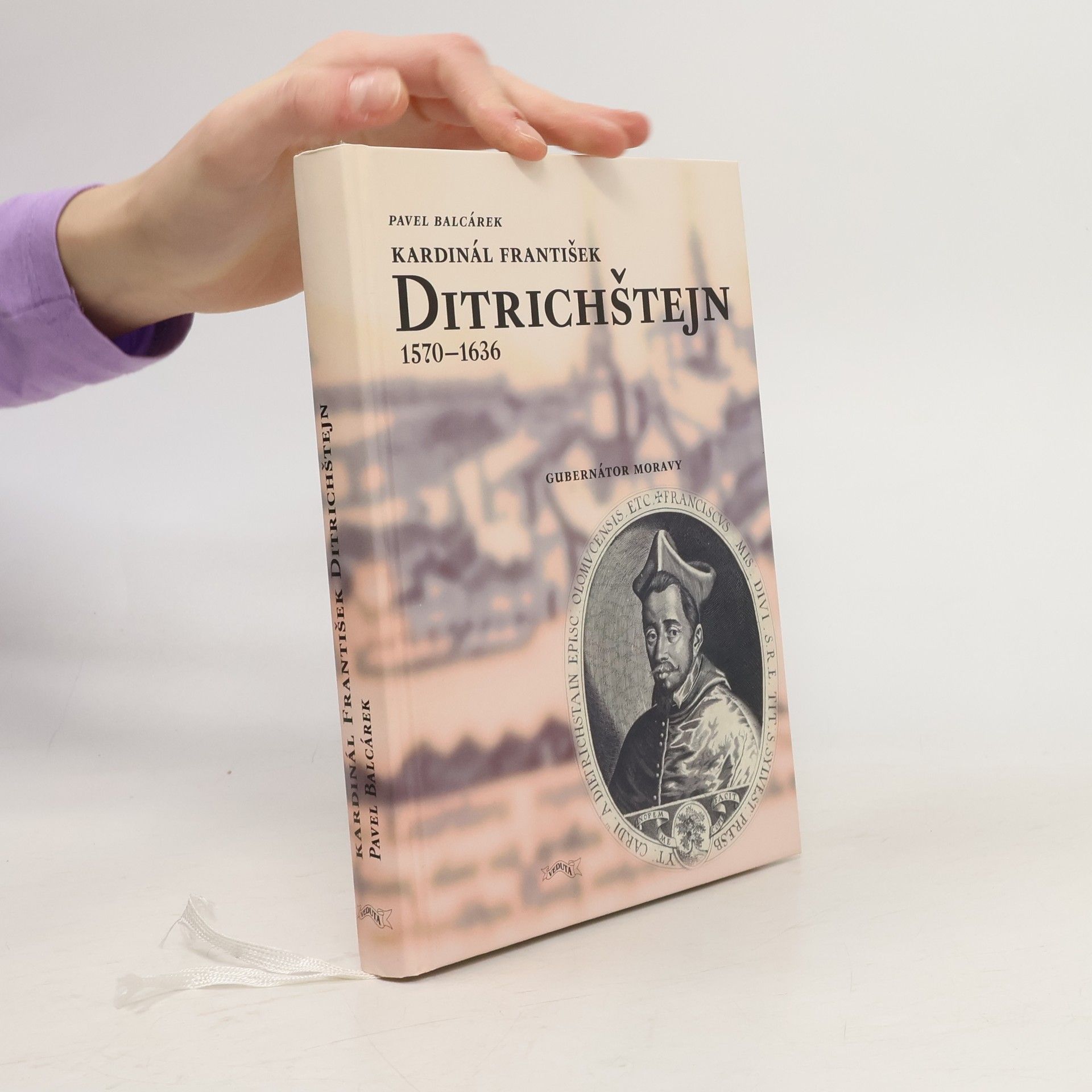 Pavel Balcárek Kardinál František Ditrichštejn : 1570-1636 : gubernátor Moravy