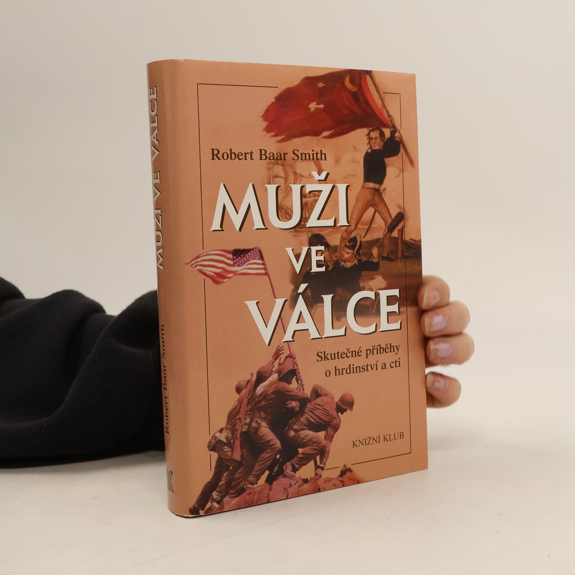 Robert B. Robert Baar Smith Muži ve válce: Skutečné příběhy o hrdinství a cti