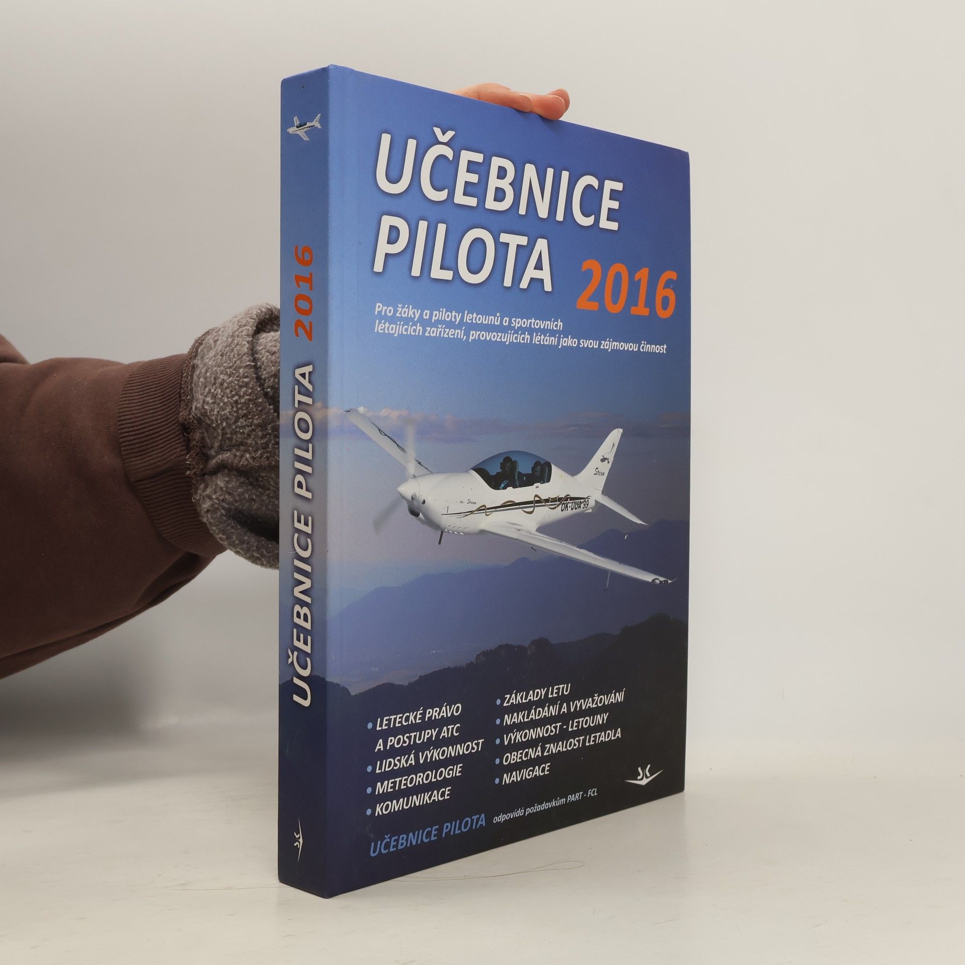 Autorenkollektiv Učebnice pilota 2016 : pro žáky a piloty všech druhů letounů a sportovních létajících zařízení, provozujících létání jako svou zájmovou činnost Učebnice pilota