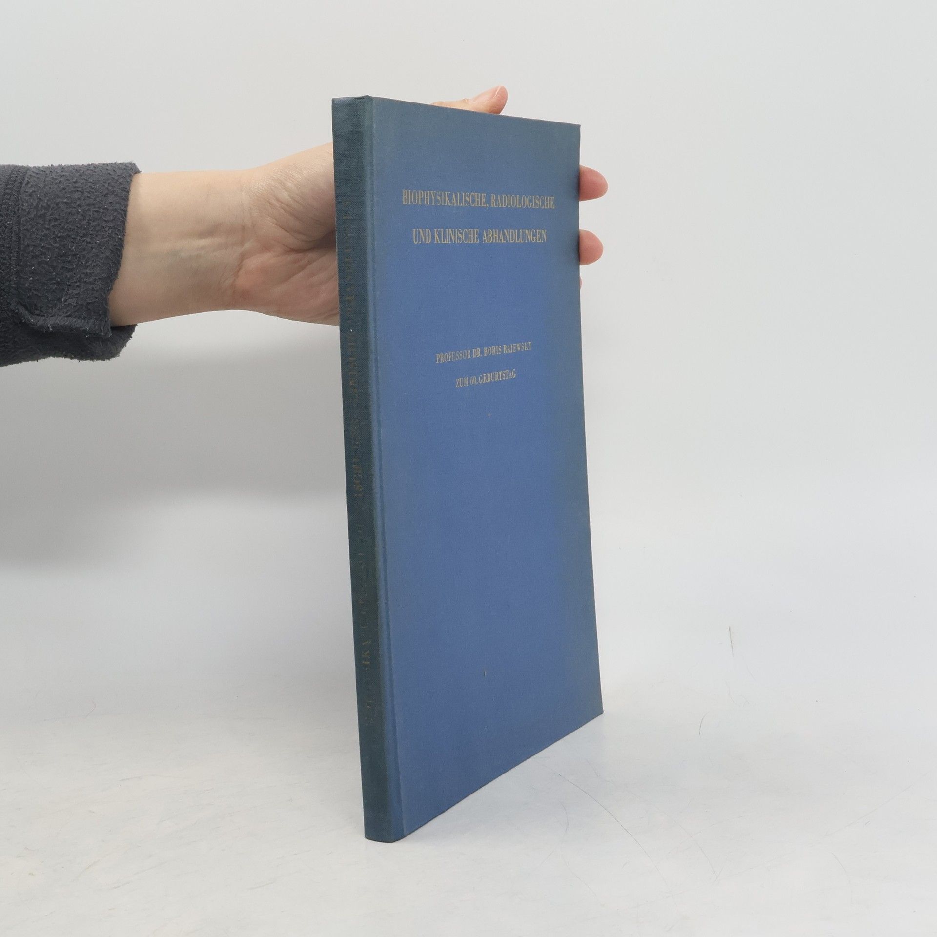 Boris Rajewsky Biophysikalische, radiologische und klinische Abhandlungen