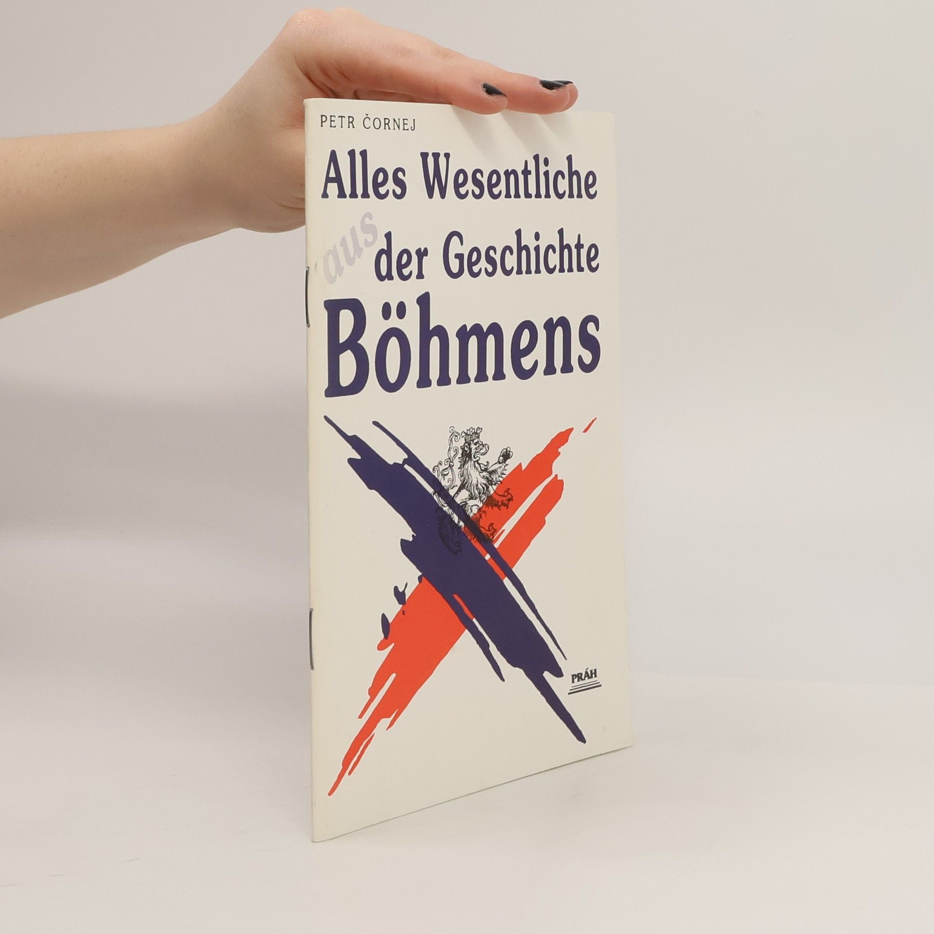 Petr Čornej Alles Wesentliche aus der Geschichte Bőhmens