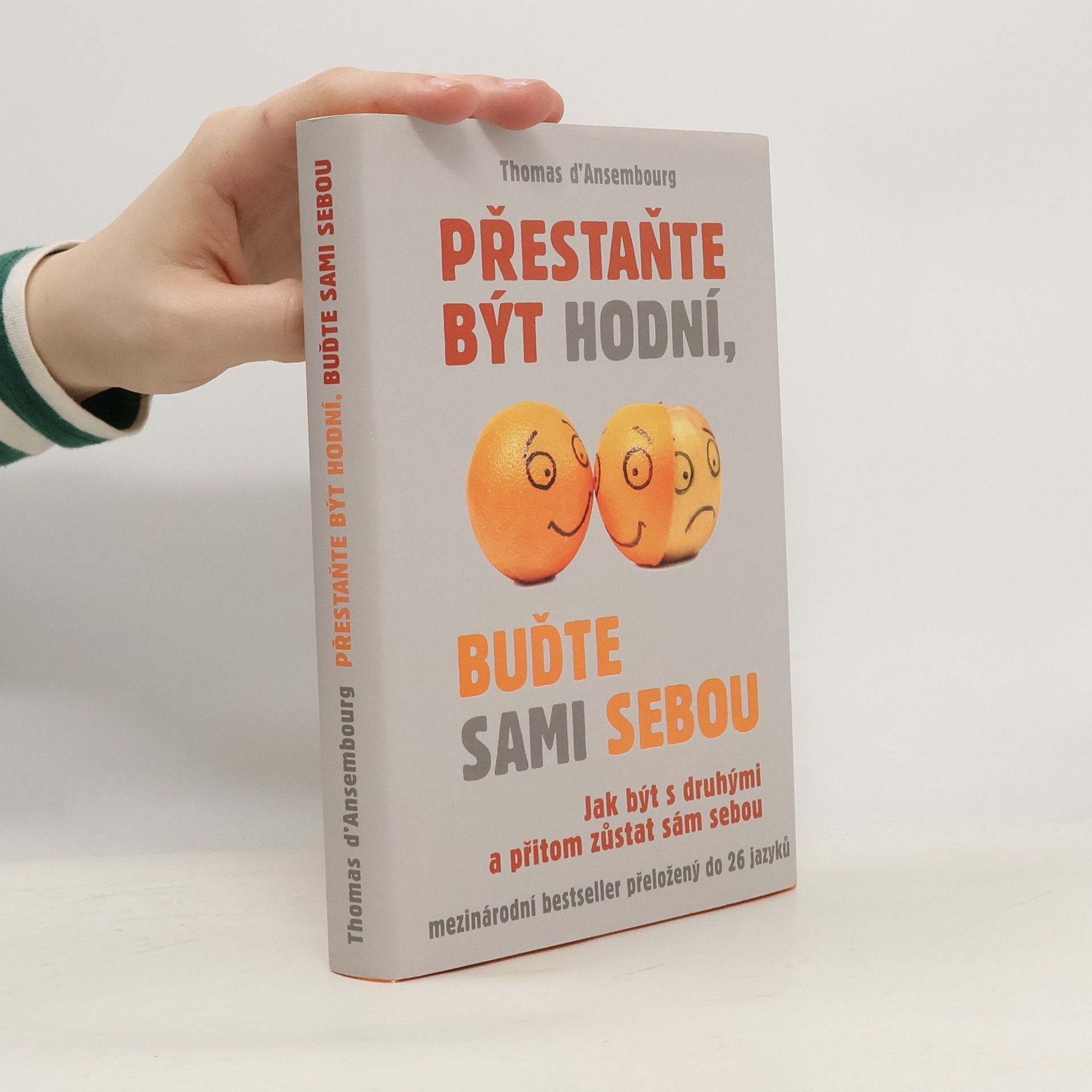Thomas d. Ansembourg Přestaňte být hodní, buďte sami sebou: Jak být s druhými a přitom zůstat sám sebou