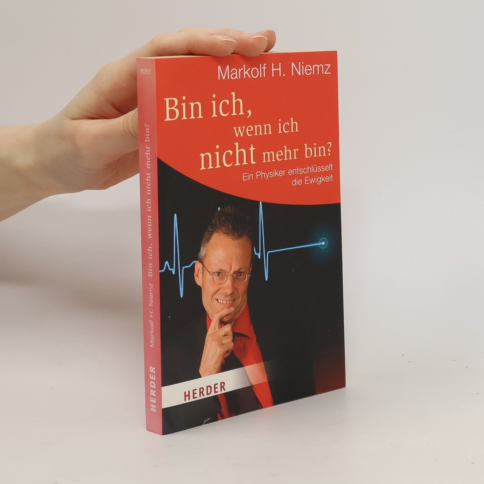 Markolf H. Niemz Bin ich, wenn ich nicht mehr bin?