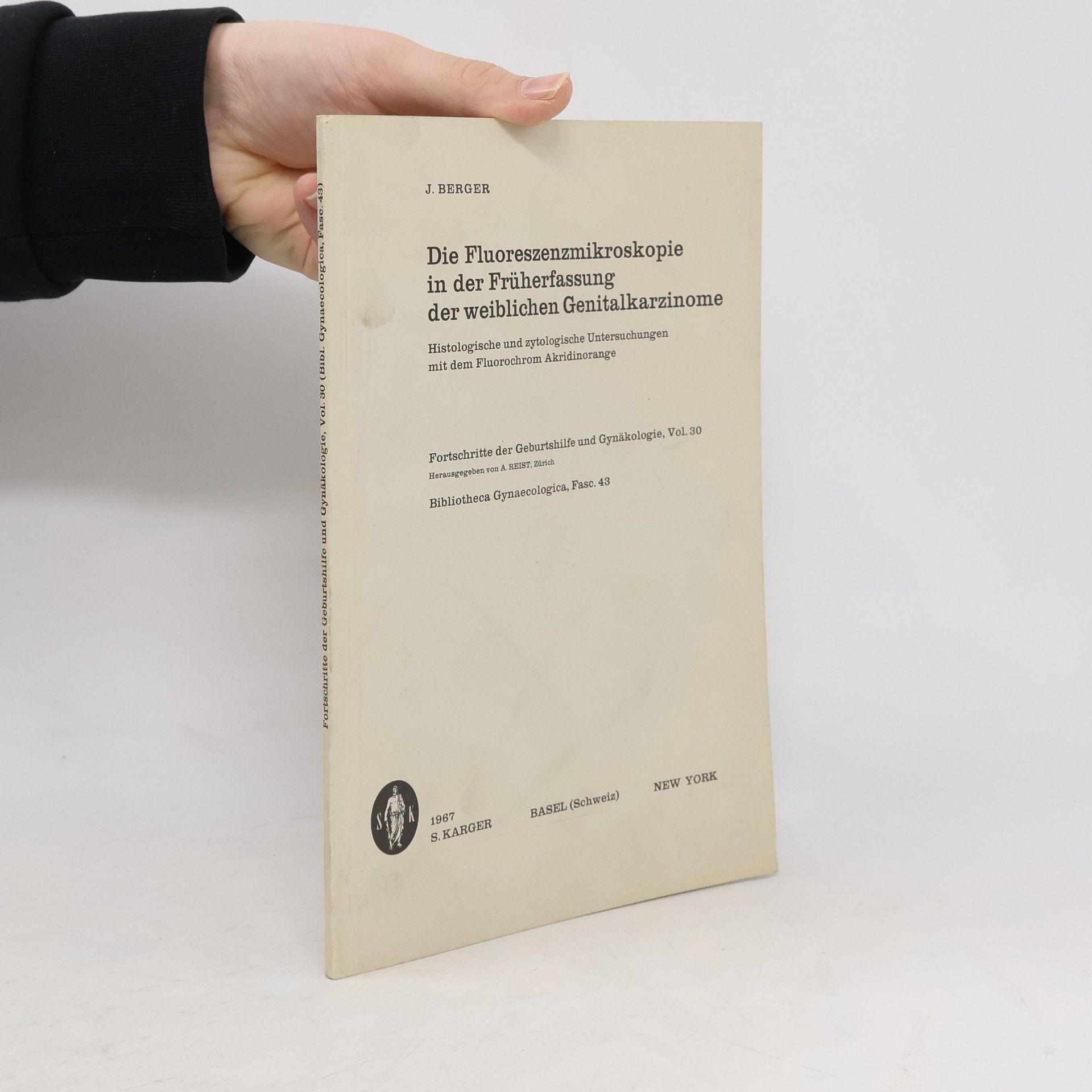 Jean Berger Die Fluoreszenzmikroskopie in der Früherfassung der weiblichen Genitalkarzinome