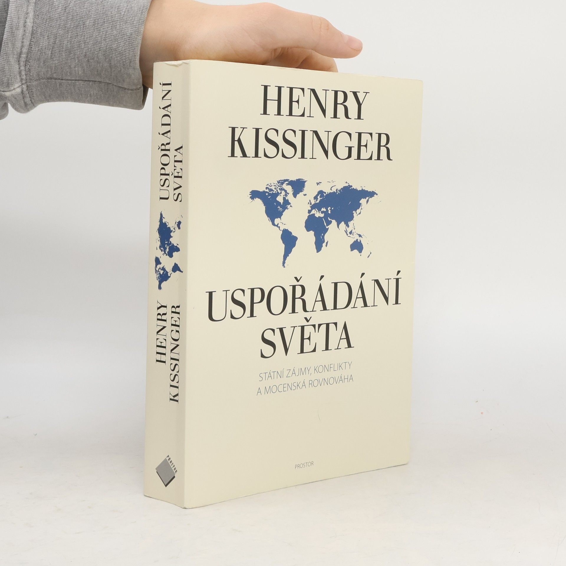 Henry Kissinger Uspořádání světa. Státní zájmy, konflikty a mocenská rovnováha
