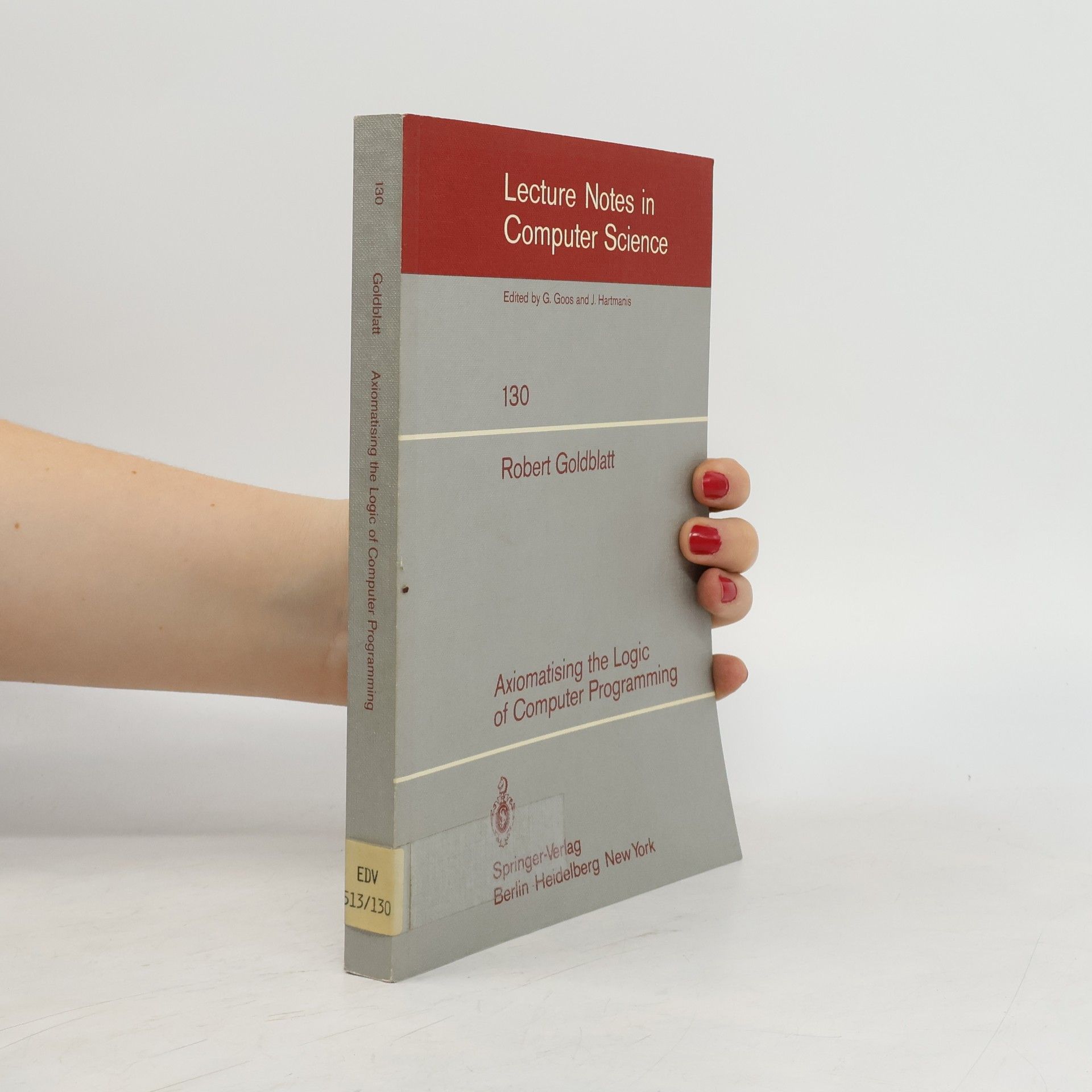 Robert Goldblatt Axiomatising the Logic of Computer Programming