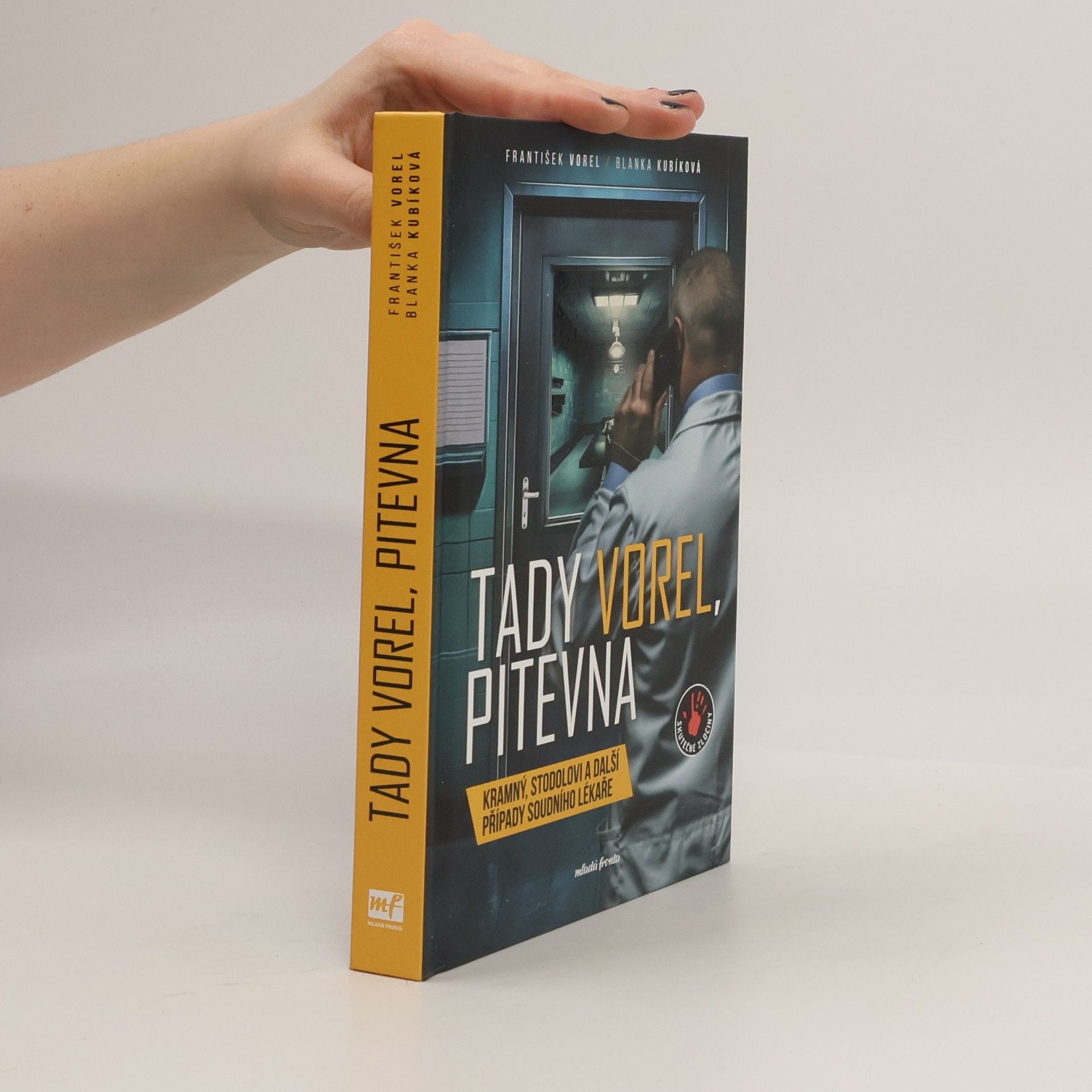František Vorel Tady Vorel, pitevna: Kramný, Stodolovi a další případy soudního lékaře