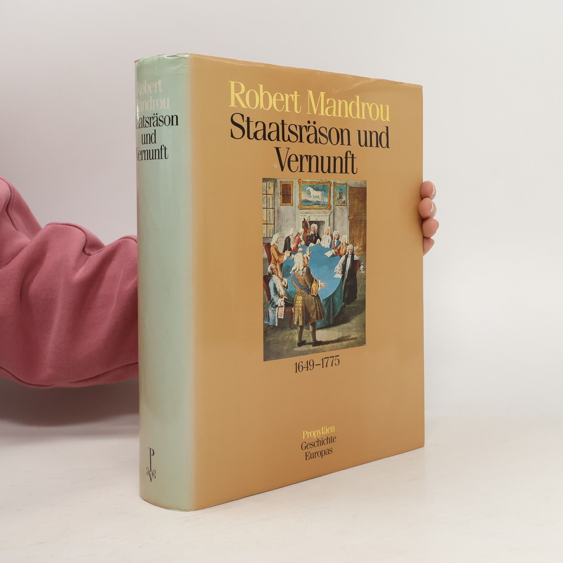 Propyläen Geschichte Europas - 3: Staatsräson und Vernunft : 1649 - 1775
