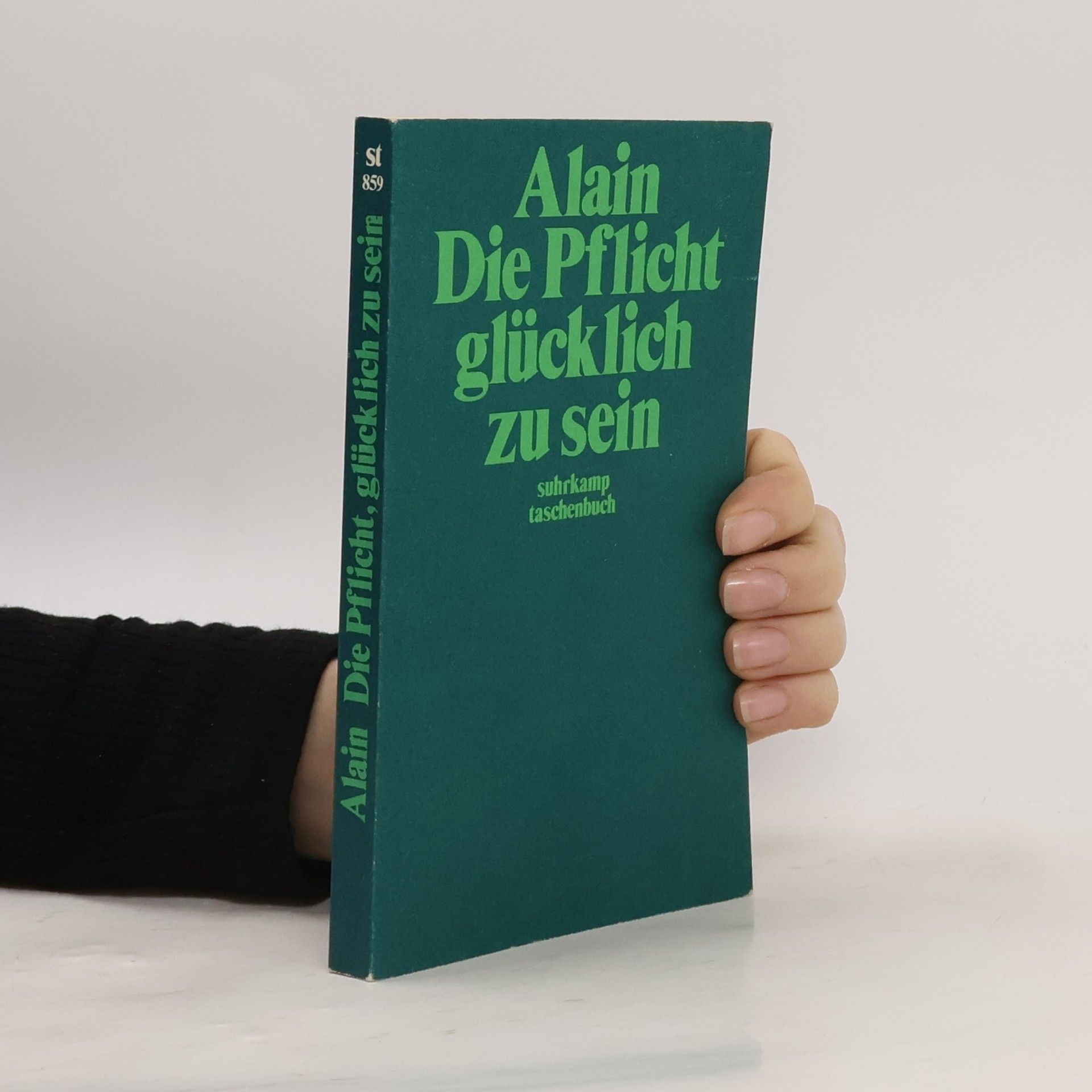 Alain Die Pflicht, glücklich zu sein