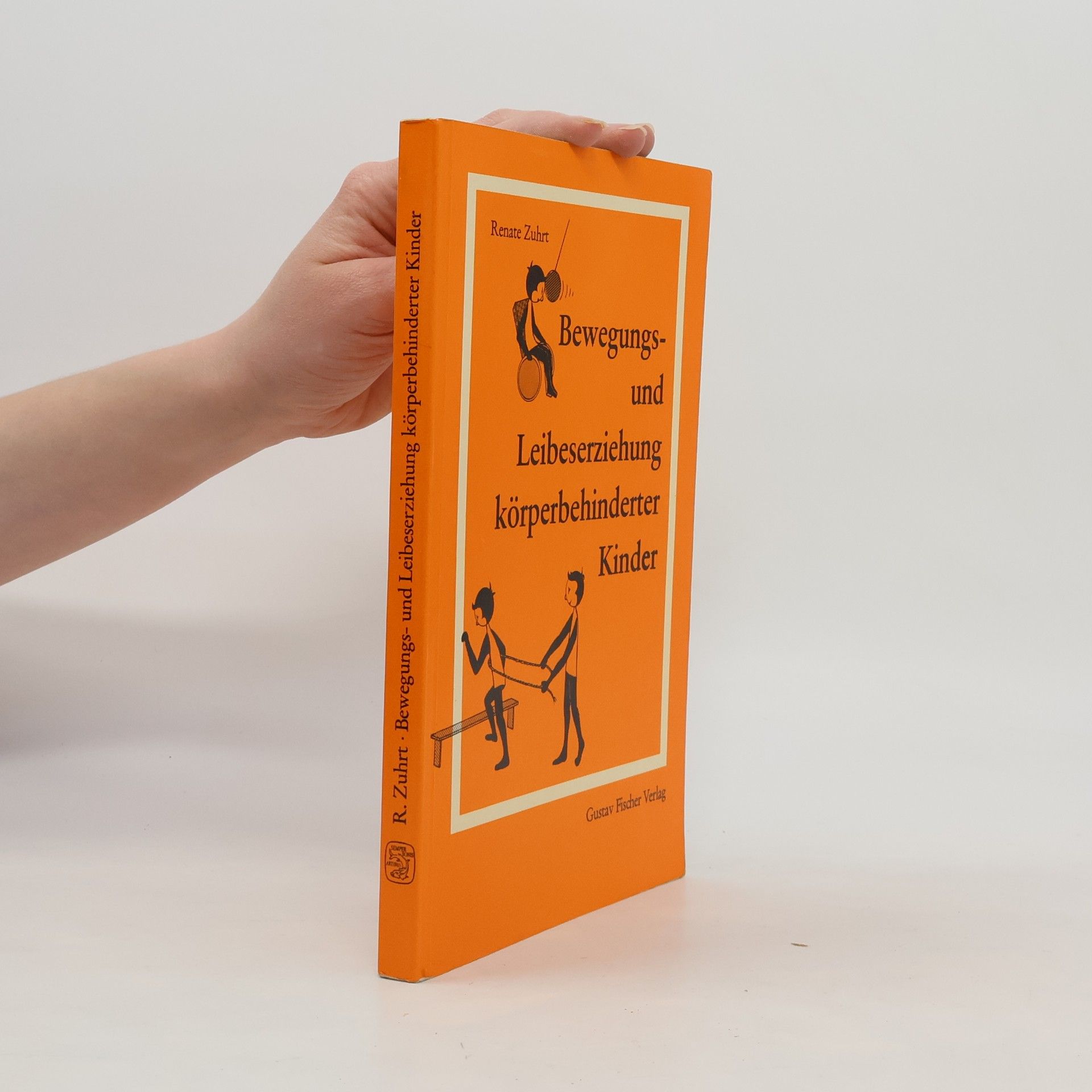 Renate Zuhrt Bewegungs- und Leibeserziehung körperbehinderter Kinder