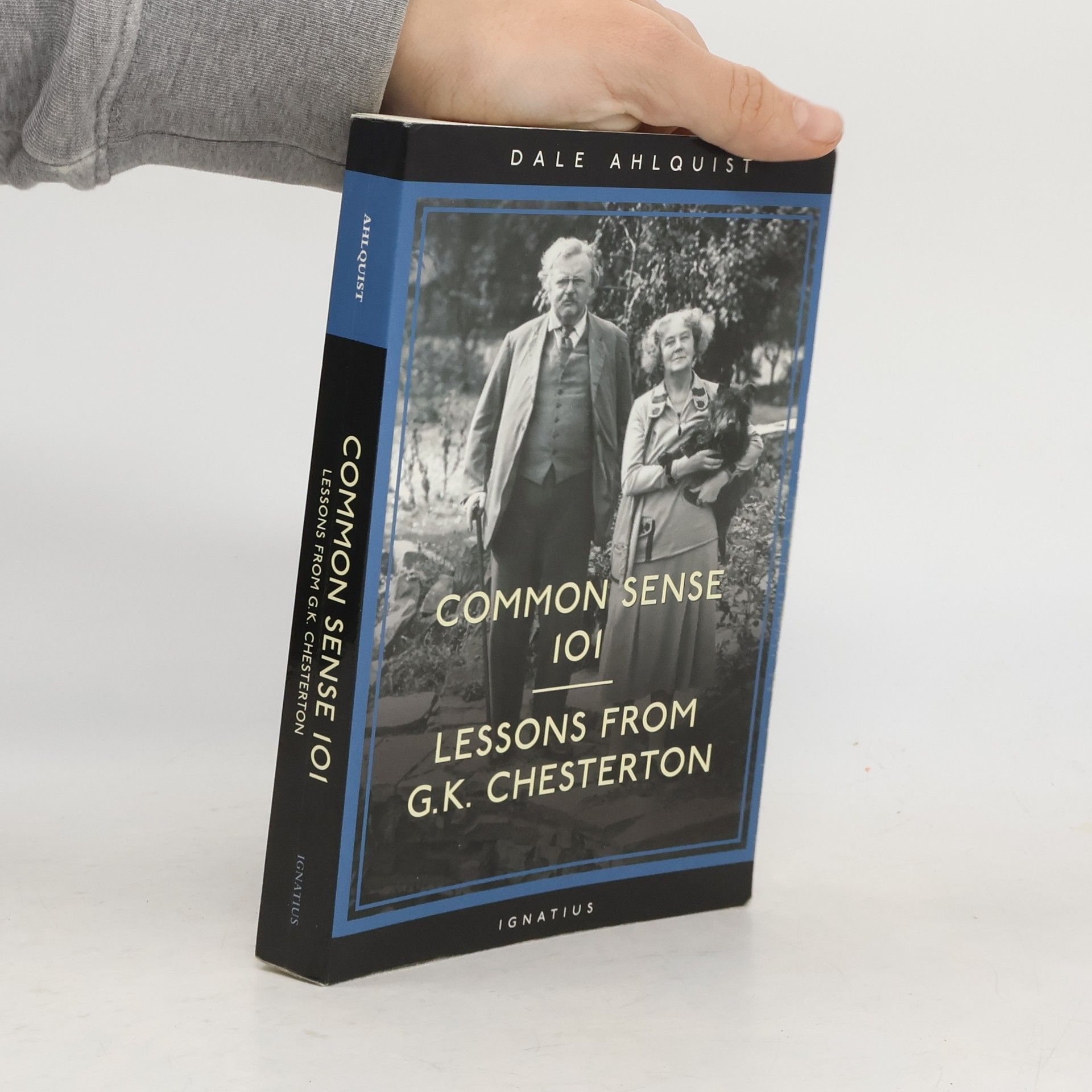 Dale Ahlquist Common Sense 101: Lessons from Chesterton